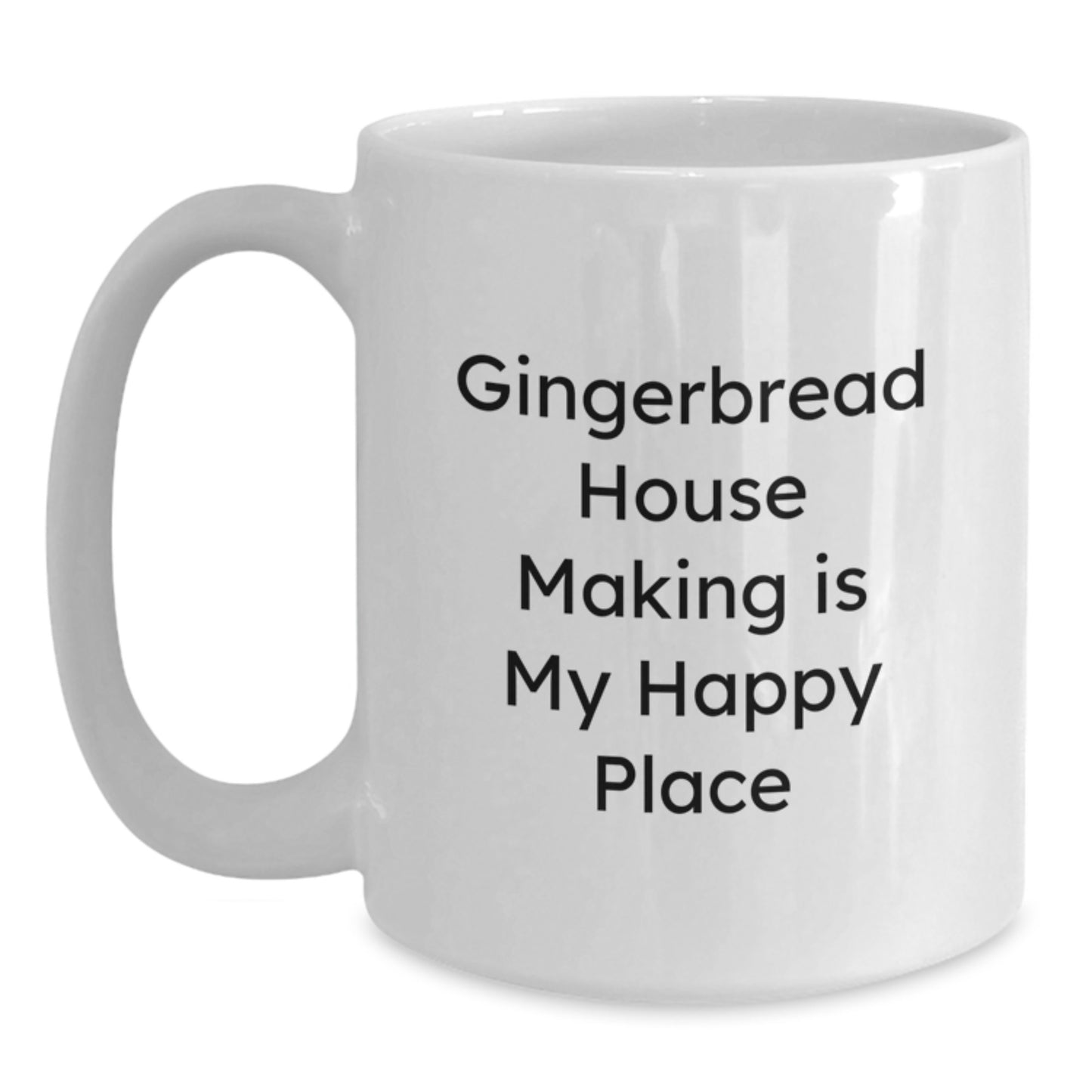 Funny Gingerbread House Making Gifts for Friends, Family, and Coworkers - White Coffee Mug - 'Gingerbread House Making Is My Happy Place' - Main
