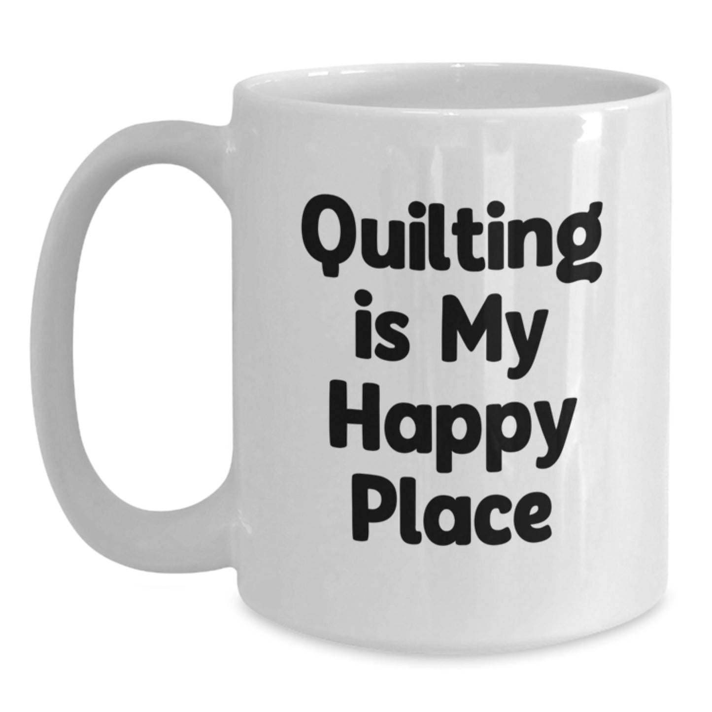 Quilting Lover's Funny White Coffee Mug, Quilting Is My Happy Place Gifts from Friends to Family on Valentine's - Main