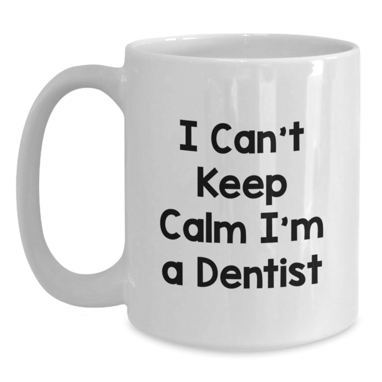 Funny Dentist Gifts for Men and Women - I Can't Keep Calm White Coffee Mug, Unique Christmas Unique Gifts from Friends and Family - Main