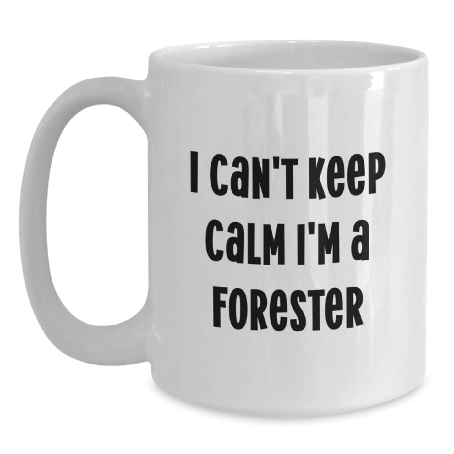 Funny I'm A Forester White Coffee Mug Gifts for Forester Friends and Family Christmas Unique - Main