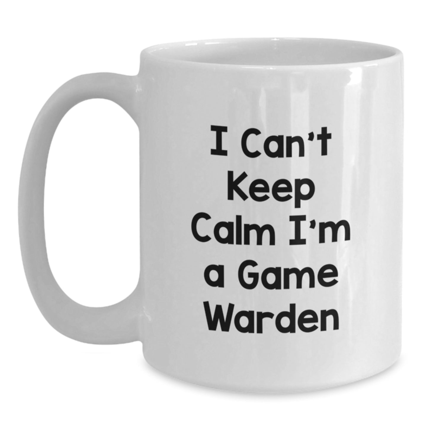 Funny Gift Ideas for Game Wardens - 'I Can't Keep Calm I'm A Game Warden' White Coffee Mug, White, 11oz/15oz - Main