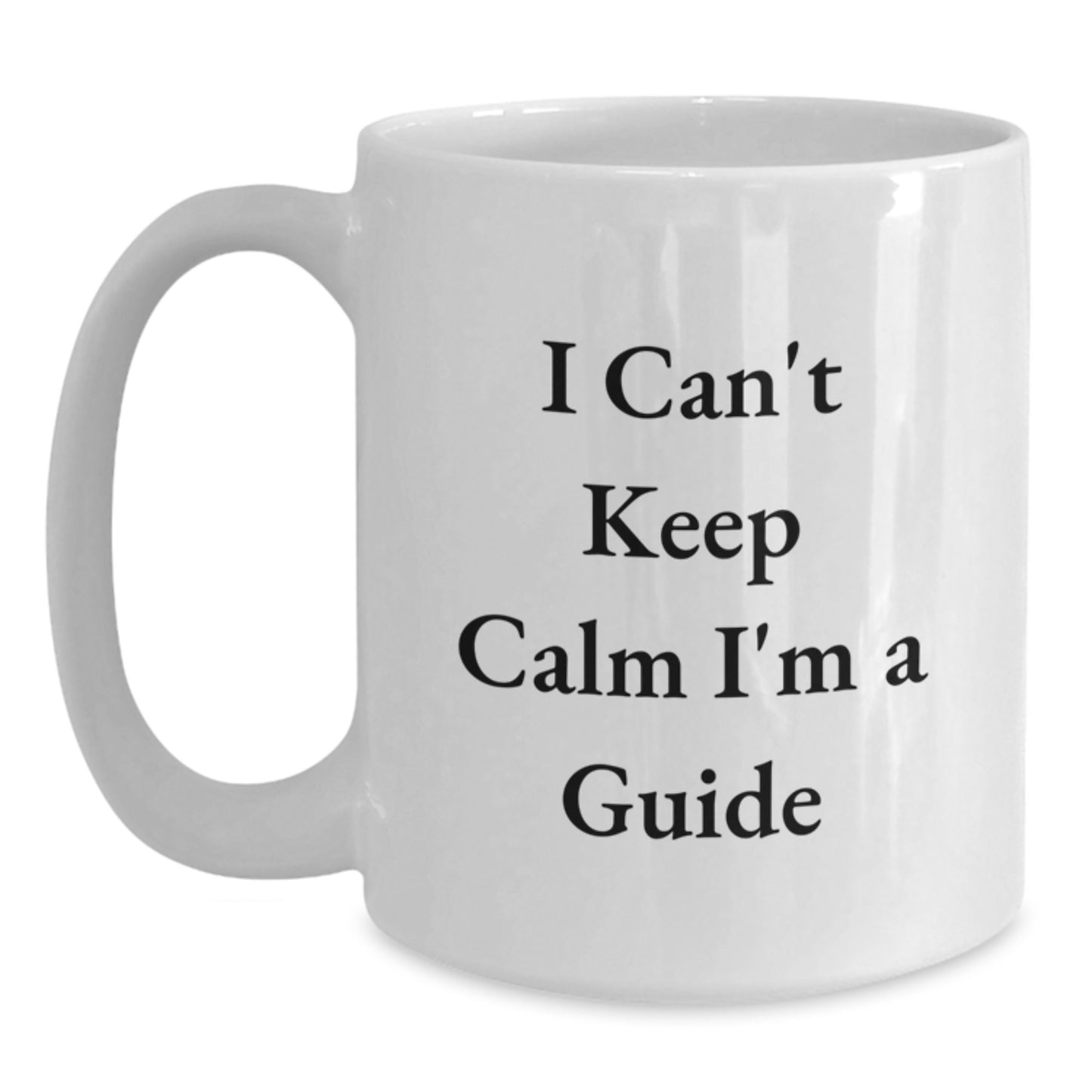 Funny Guide Gifts from Friends and Family for Guide Enthusiasts - White Coffee Mug I Can't Keep Calm I'm A Guide - Main