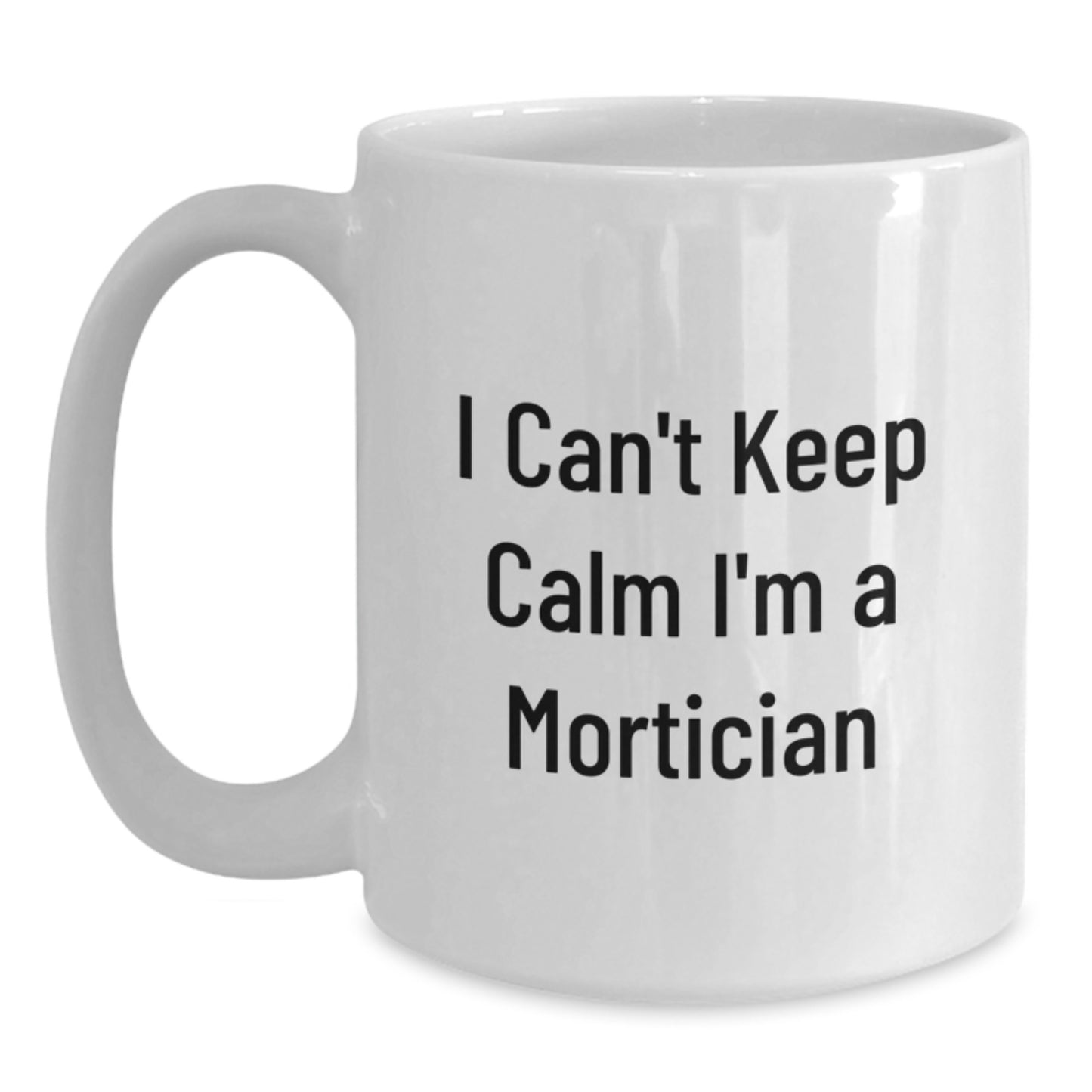 Funny Mortician Gifts from Friends - I'm A Mortician White Coffee Mug for Christmas Unique Gifts - Main