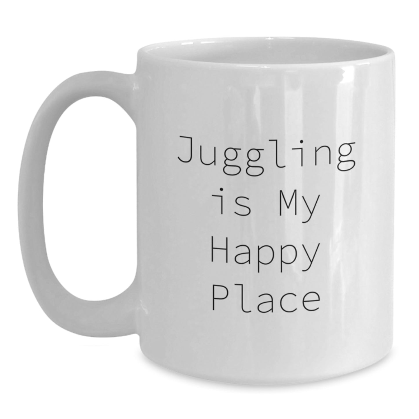 Funny Juggling Gifts for Women - Juggling Is My Happy Place White Coffee Mug for Mom, Sister, or Friend - Unique Mother's Day Unique Gifts from Family or Friends - Main