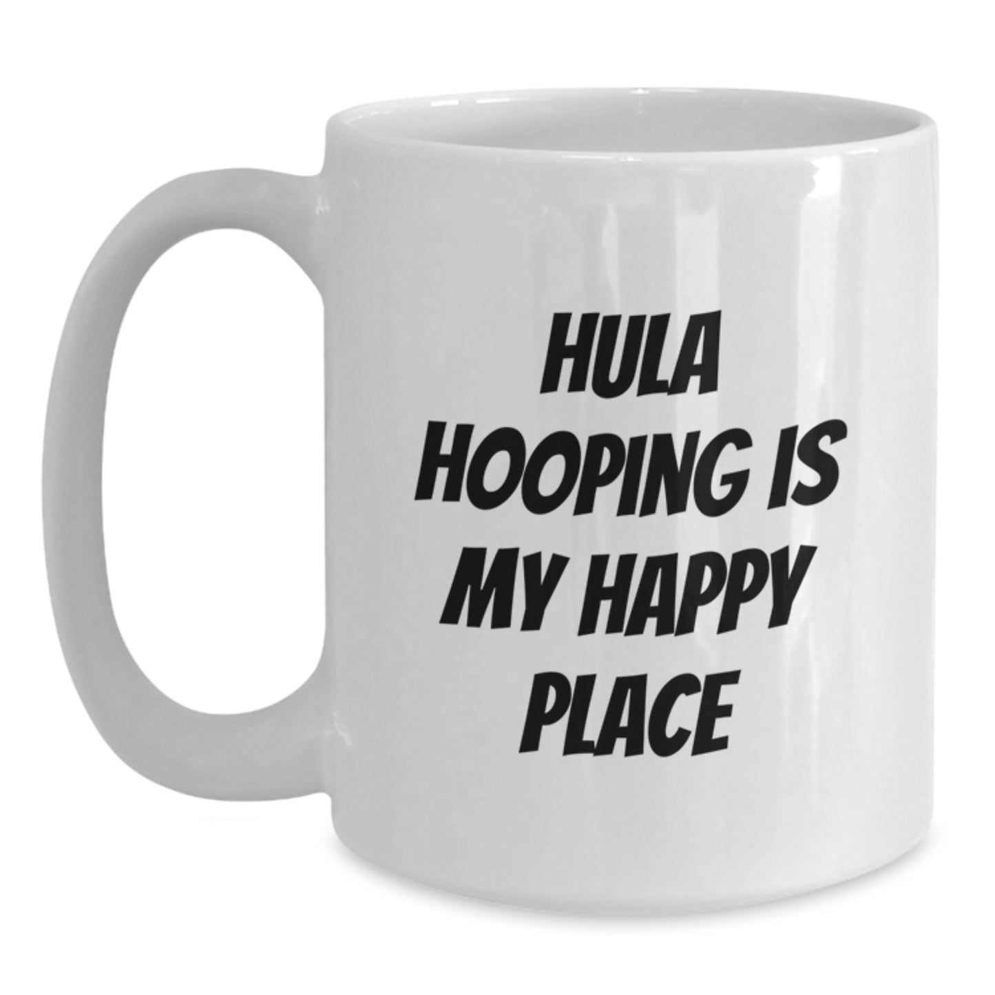 Hula Hooping Enthusiast's Funny Quote White Coffee Mug, Gifts from Friends and Family for Hula Hooping, Valentine's Unique Mug, White Coffee Mug for Hula Hooping - Main