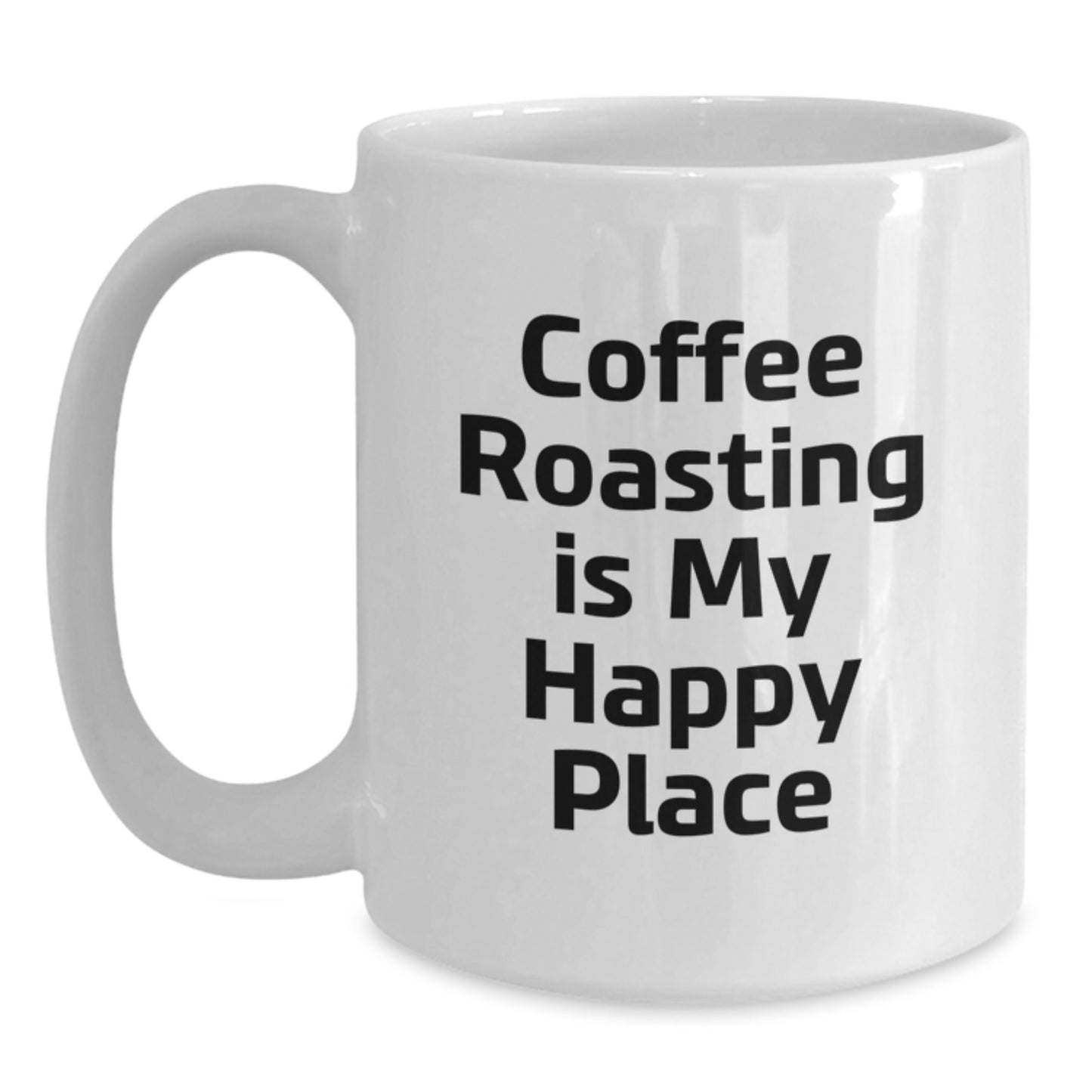 Funny Coffee Roasting Gifts from Dad to Son, Coffee Roasting is my Happy Place Quote, White Coffee Mug, Father's Day Unique Coffee Roasting - Main