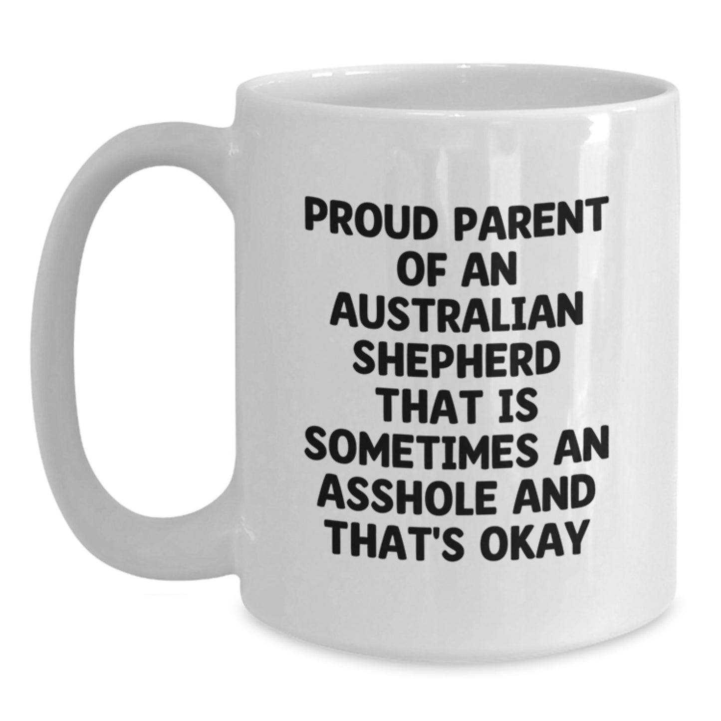 Funny, Humorous Australian Shepherd Dog Gifts for Australian Shepherd Dog Lovers, White Coffee Mug, Proud Parent Quote, Father's Day Unique Gifts from Men to Family - Main