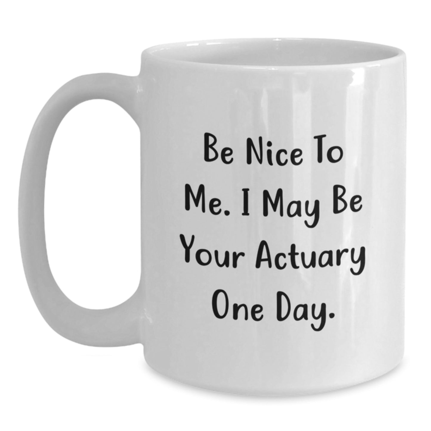 Funny Actuary Quote Gifts for Actuary, White Coffee Mug, Graduation Unique Gifts from Family, Friends, Coworkers, Men, Women - Main