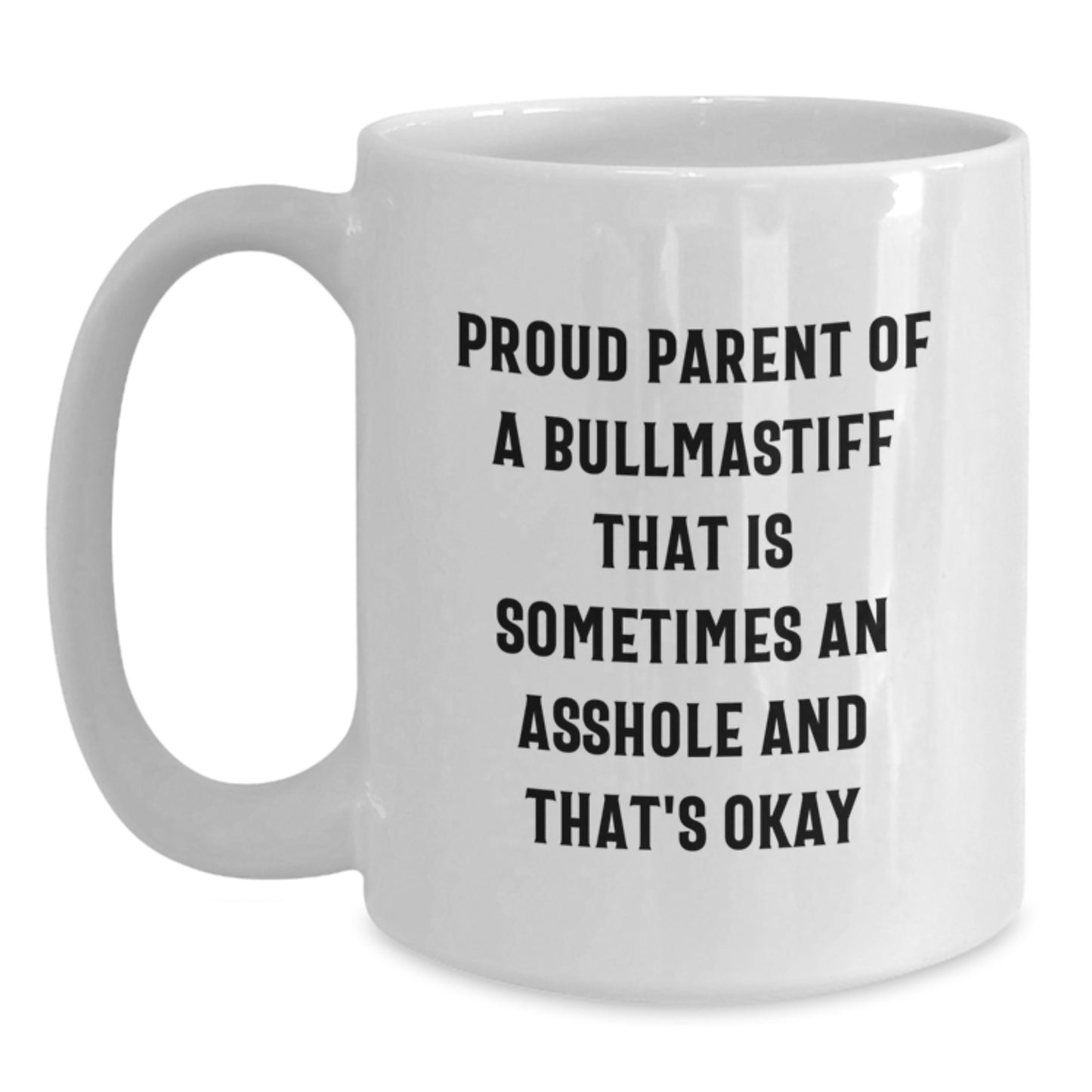 Funny Bullmastiff Dog Gifts from Men to Proud Parents for Valentine's, White Coffee Mug with Quote 'Sometimes An Asshole And That's Okay' - Main