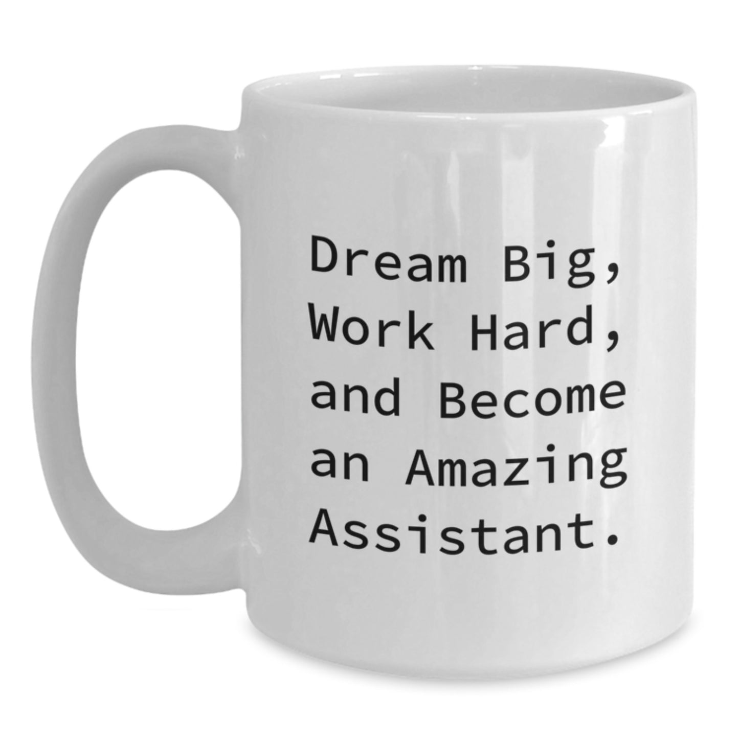 Funny Birthday Unique Gifts for Assistant from Friends - Dream Big, Work Hard White Coffee Mug - Main