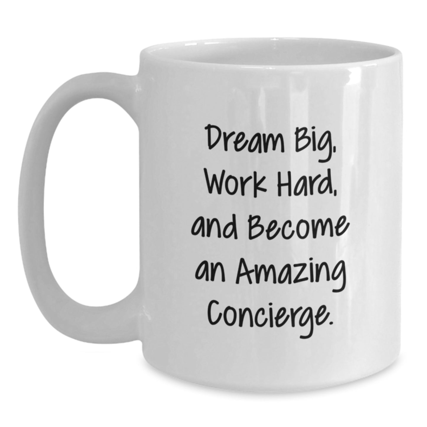 Funny Inspirational Gifts from Friends for Birthday Unique Concierge White Coffee Mug - Dream Big, Work Hard, And Become An Amazing Concierge. - Main