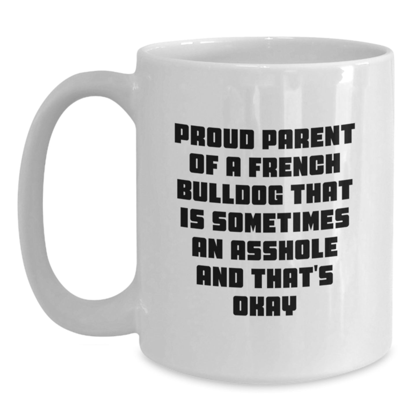 French Bulldog Mom Funny Quote White Coffee Mug Gifts from Family for Mom on Mother's Day - Main