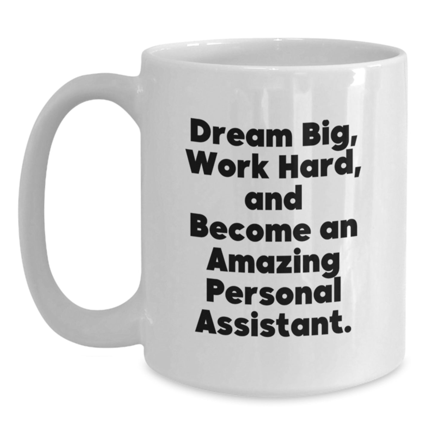 Inspirational Personal Assistant Quotes Gifts from Friends, Gifts for Men or Women, White Coffee Mug, 11oz or 15oz, Ceramic, Microwave, Dishwasher Safe, Graduation Unique Gifts - Main