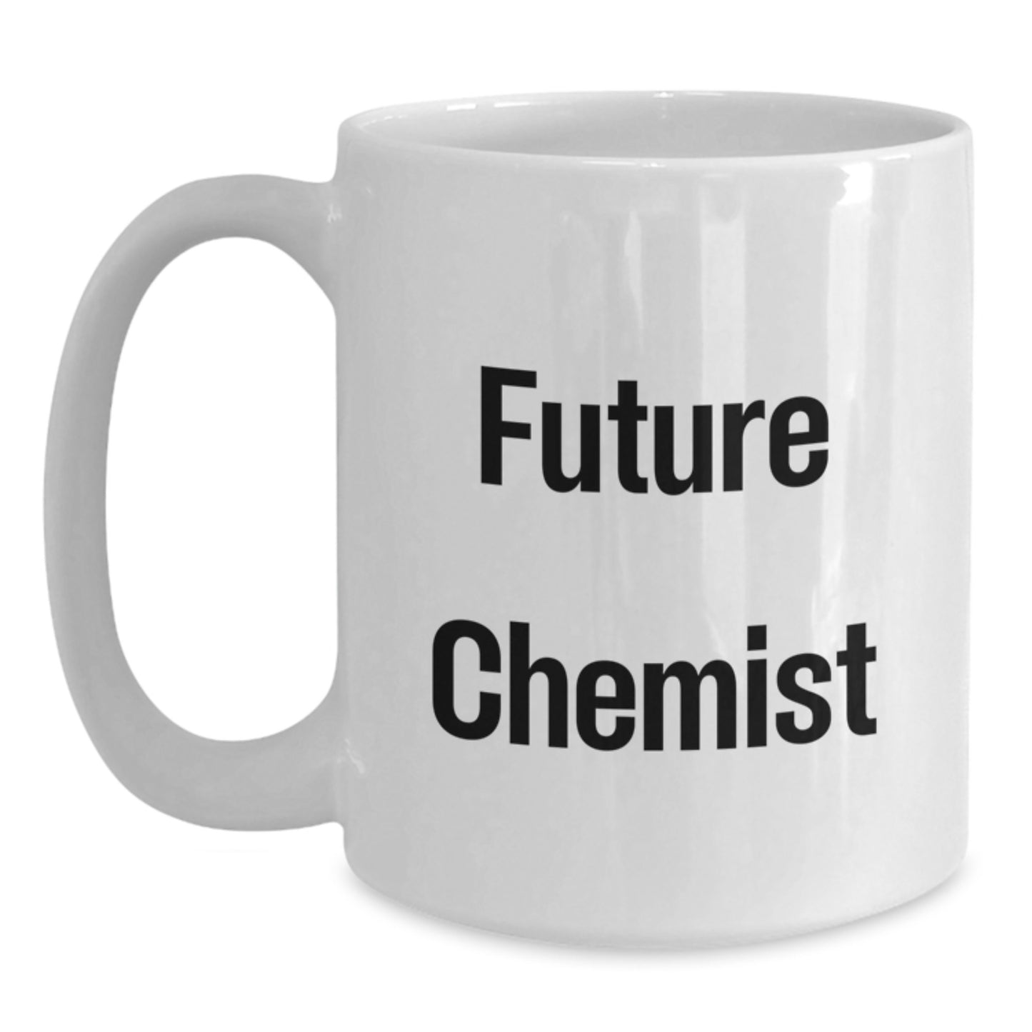 Future Chemist White Coffee Mug, Funny Quote Gifts from Family and Friends to Chemist, White Coffee Mug, Unique Christmas Unique Gifts for Chemist Men and Women - Main