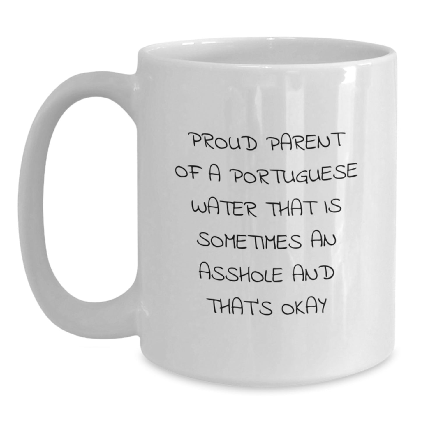Funny Portuguese Water Dog Dad Gifts for Him - White Coffee Mug - Proud Parent Of A Portuguese Water That Is Sometimes An Asshole And That's Okay - Main