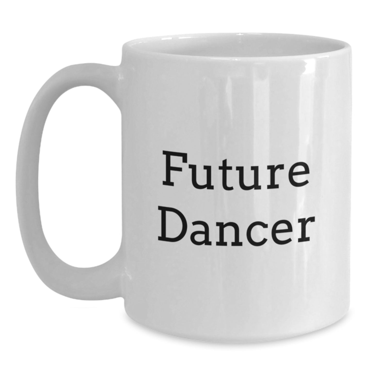 Funny Future Dancer Gifts from Friends, White Coffee Mug for Birthday, Inspirational Quote Inside - 11oz or 15oz Ceramic - Main