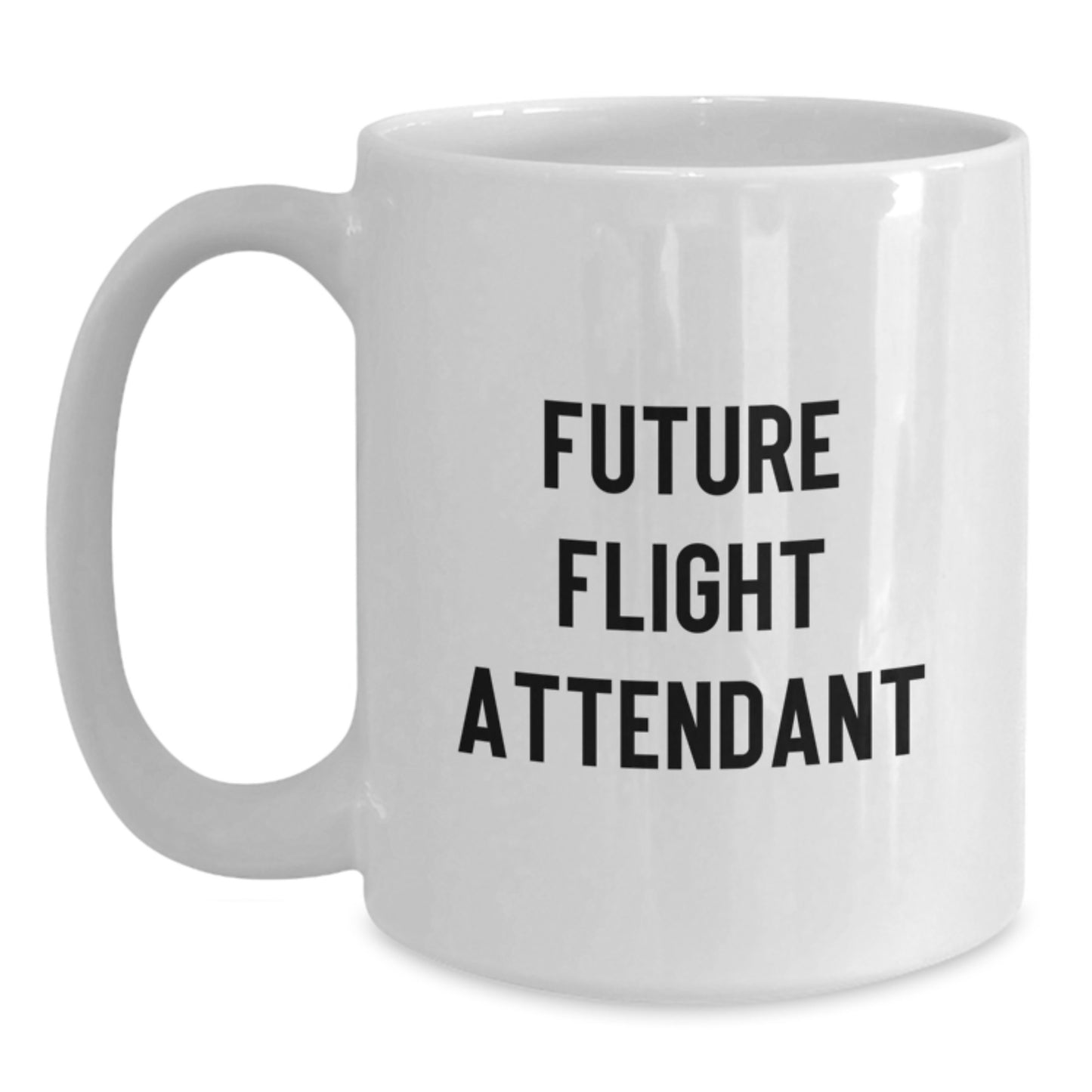 Funny Flight Attendant Quotes, Gifts from Friends for Future Flight Attendant, White Coffee Mug, Birthday Unique Gifts for Flight Attendant - Main