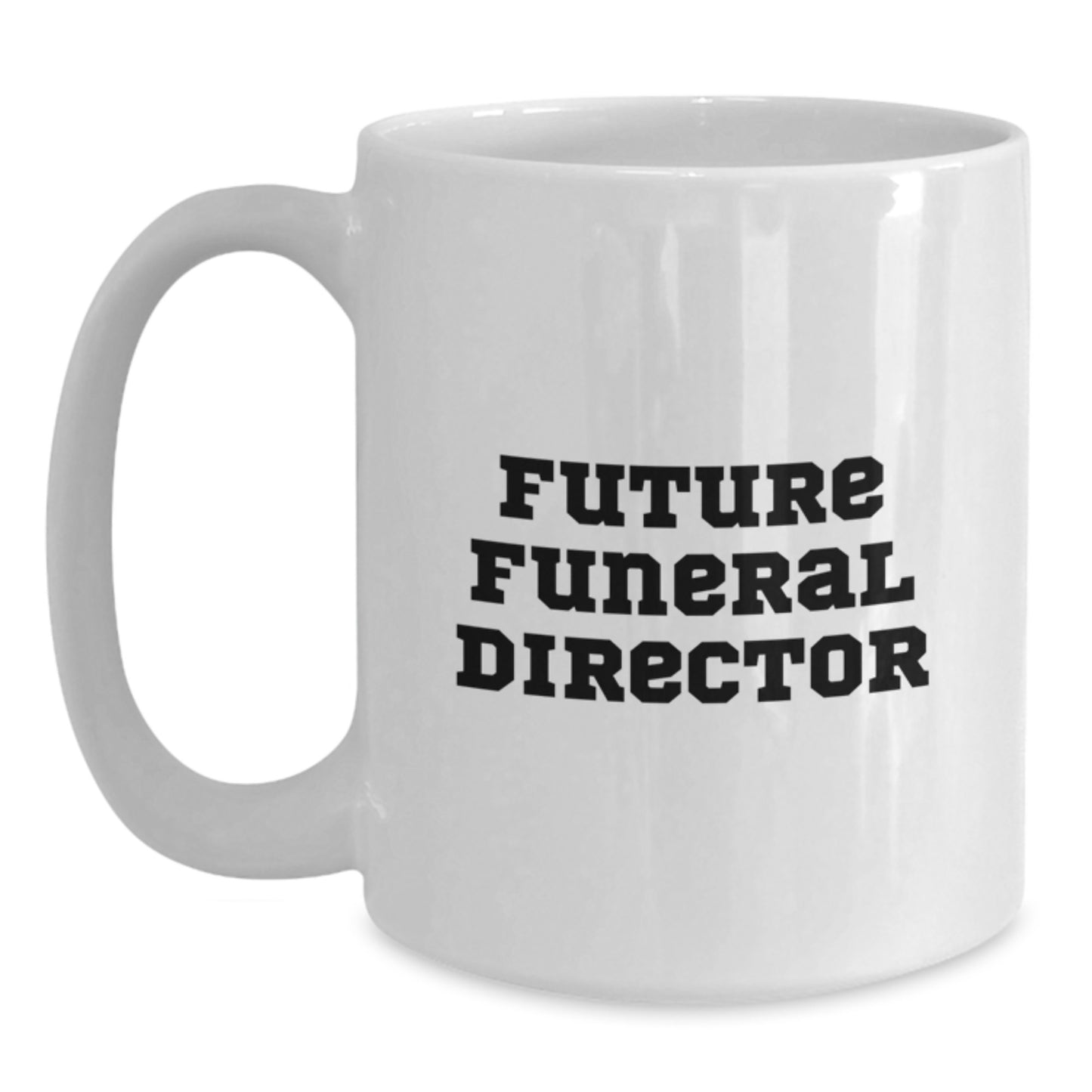 Funny Future Funeral Director Gifts for Men from Friends, White Coffee Mug, Inspirational Quote for Future Funeral Director, Birthday Unique Gifts - Main