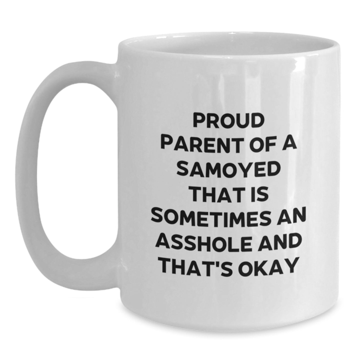 Samoyed Dog Mom Dad Funny White Coffee Mug Gifts from Friends Family to Proud Parent of a Samoyed Sometimes An Asshole and That's Okay Birthday Unique Gifts for Samoyed Dog Owners - Main