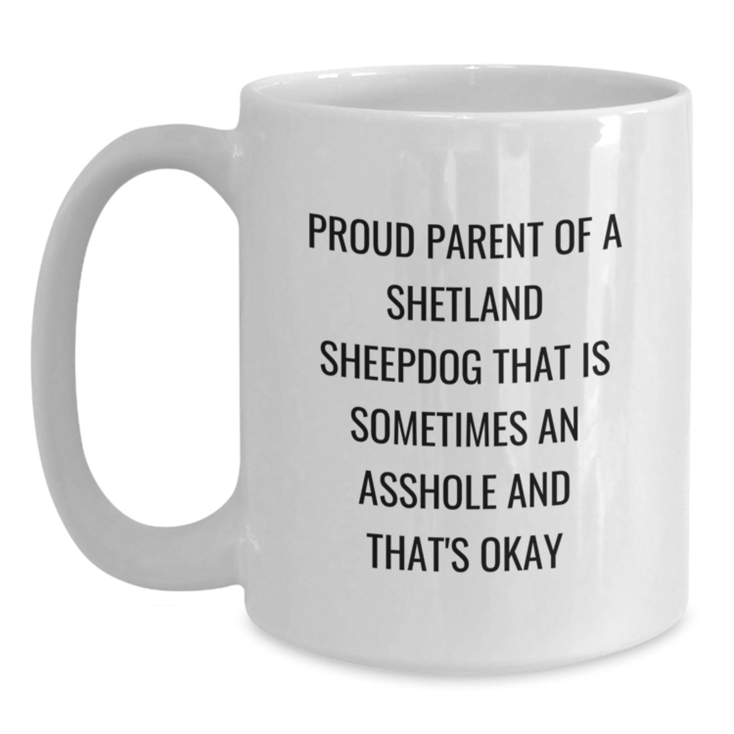 Funny Shetland Sheepdog Gifts from Friends and Family, White Coffee Mug for Christmas Unique Presents, Proud Parent Quote - Main