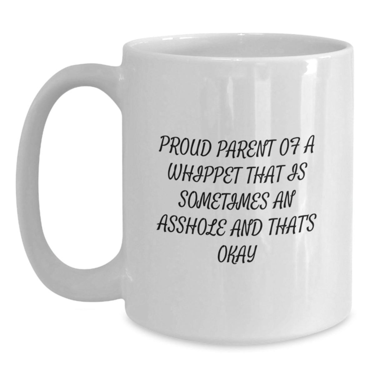 Whippet Dog Lover's Funny Graduation Unique Gifts from Friends to Family, Proud Parent of a Whippet That's Okay, White Coffee Mug - Main