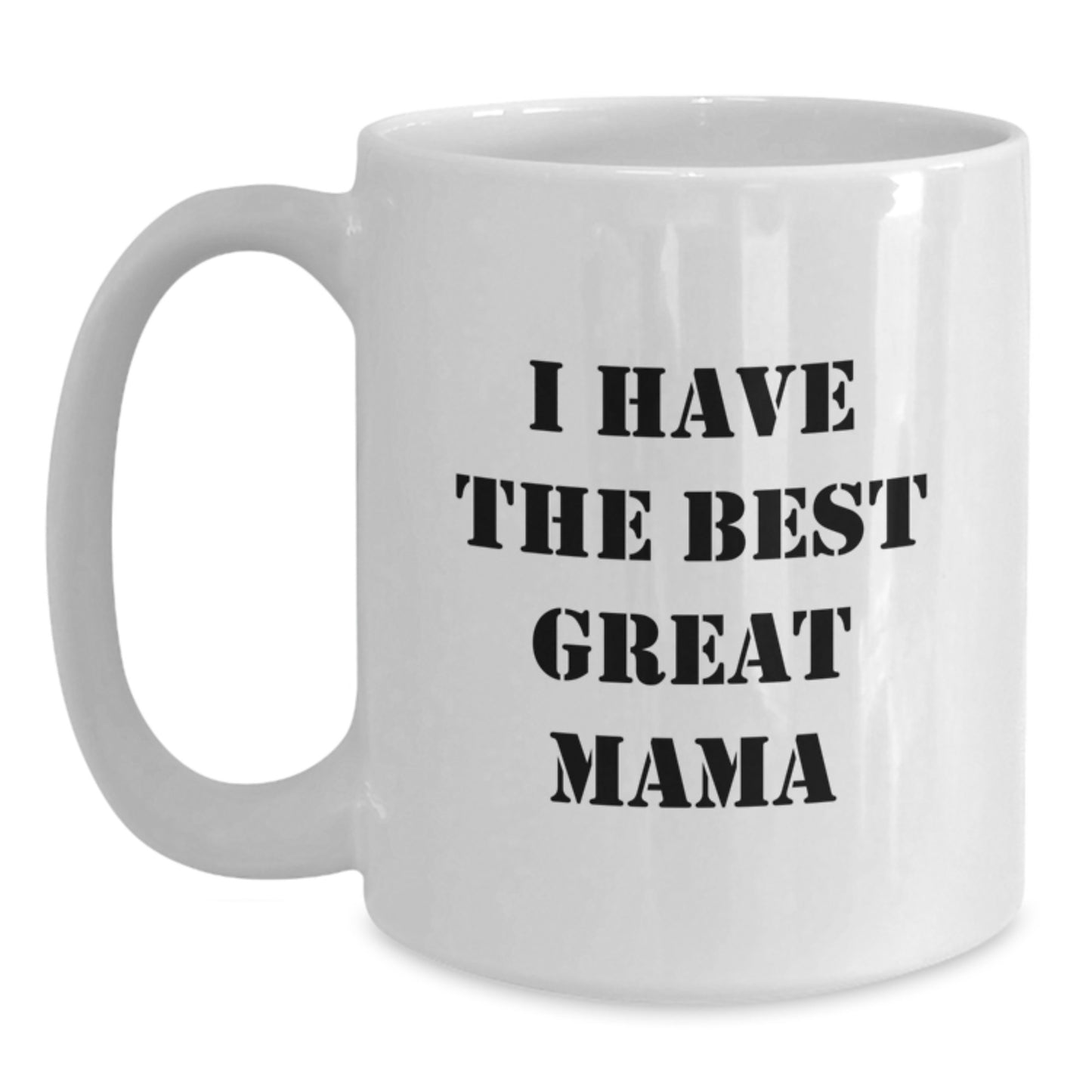 Funny Mama Gifts, White Coffee Mug with 'I Have The Best Great Mama' Quote, Unique Christmas Memorable Present from Family for Mom - Main
