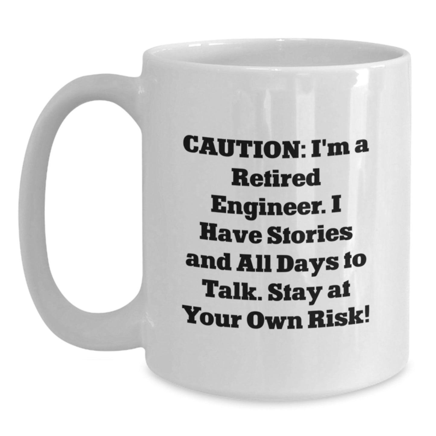 Funny Engineer Gifts, White Coffee Mug for Birthday, 'Caution: I'm A Retired Engineer...' - Gifts from Family to Engineer - Main