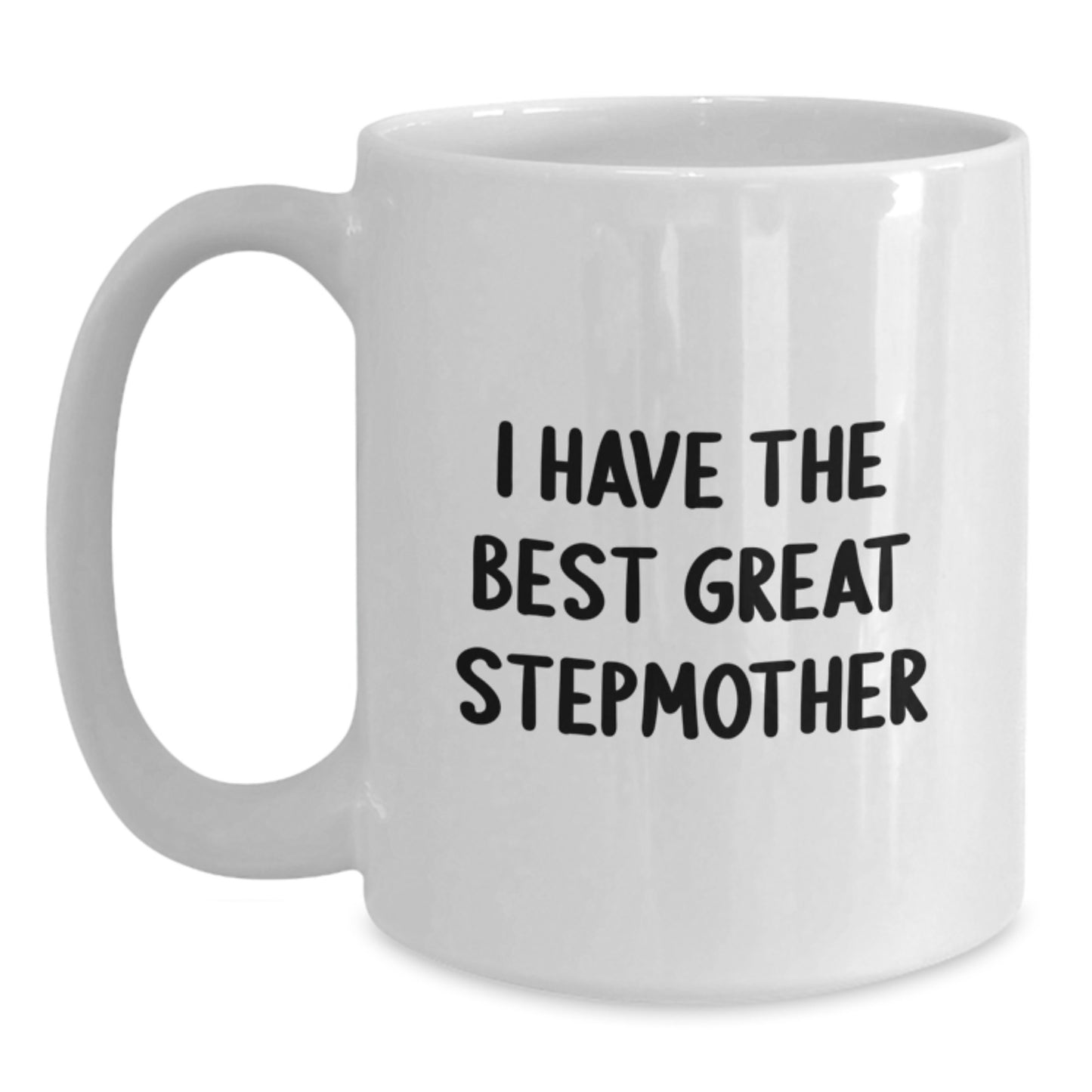 Funny Stepmother Gifts, White Coffee Mug, I Have The Best Great Stepmother Quote, Gifts from Men to Stepmother on Mother's Day - Main