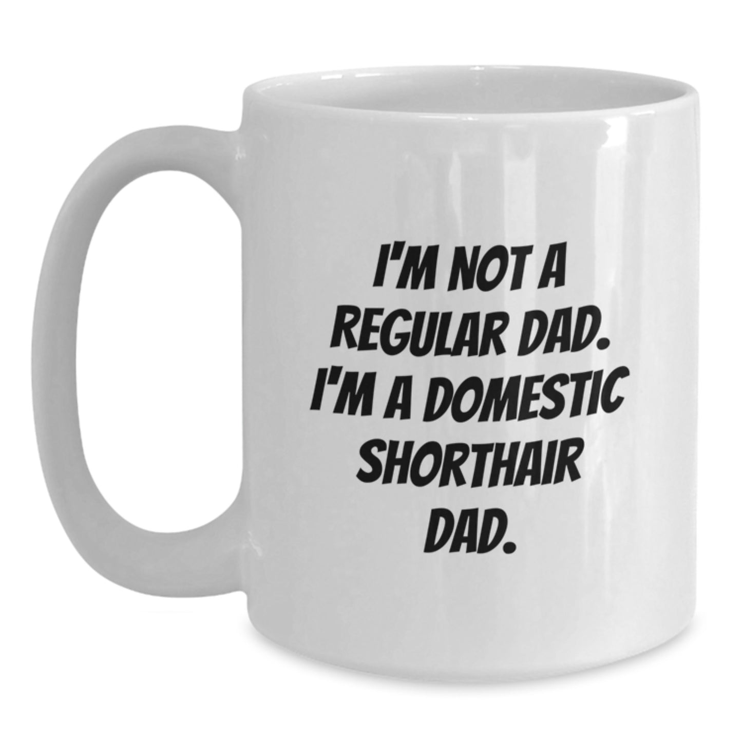 Funny Domestic Shorthair Cat Gifts for Men, I'm Not A Regular Dad Ceramic White Coffee Mug, 11oz or 15oz Capacity, Graduation Unique Gifts from Dad to Son - Main