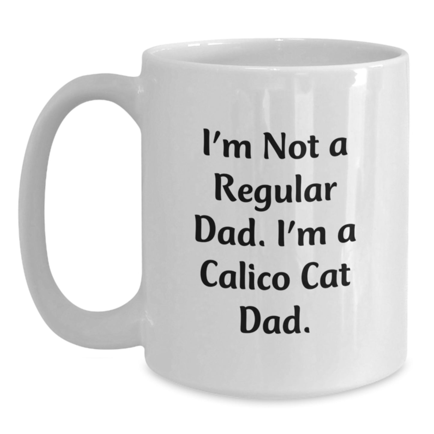 Funny Calico Cat Dad Gifts for Men, Calico Cat Enthusiast White Coffee Mug, I'm Not A Regular Dad, Graduation Unique Gifts - Main