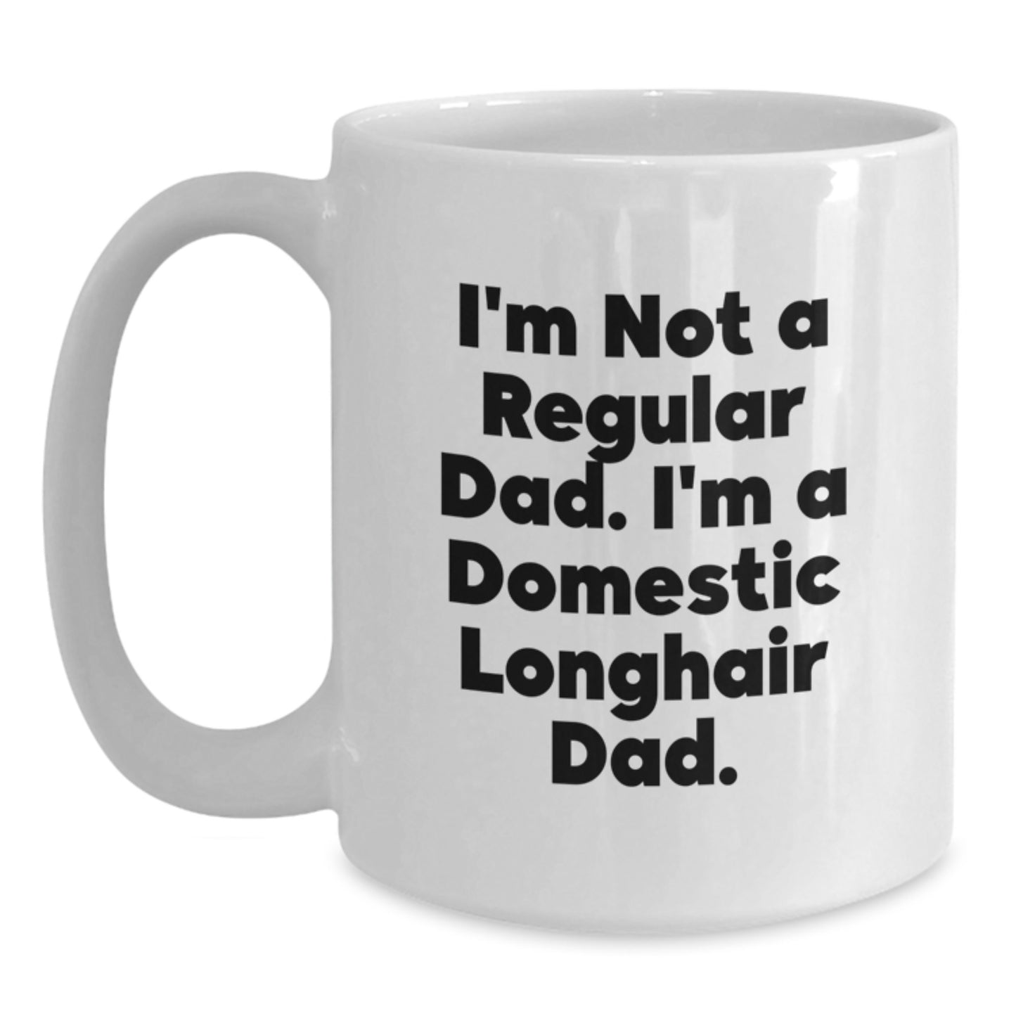 Domestic Longhair Cat Lover Gifts from Men to Family Friends Dad Graduation Unique Gifts Ceramic White Coffee Mug I'm Not A Regular Dad I'm A Domestic Longhair Dad - Main