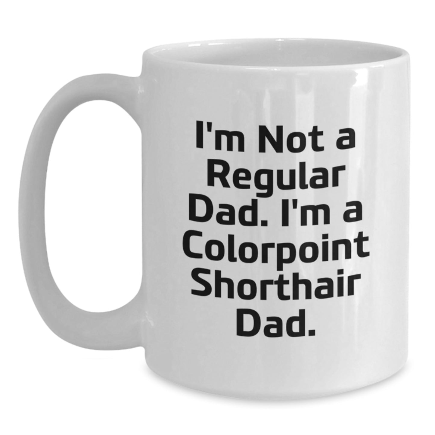 Colorpoint Shorthair Cat Enthusiast Gifts from Men White Coffee Mug - Christmas Unique Mugs for Dad, Funny Quote - Main