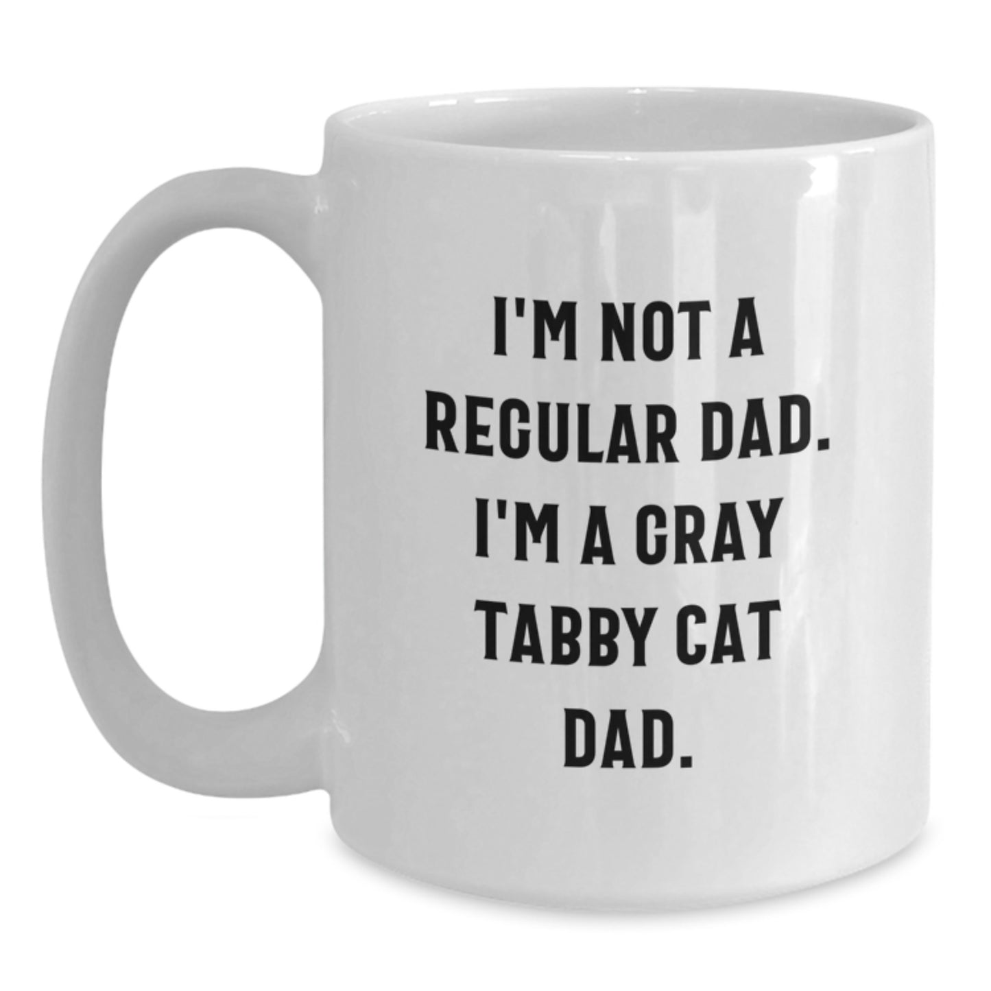 Funny Gray Tabby Cat Gifts for Dad, White Coffee Mug - I'm Not A Regular Dad. I'm A Gray Tabby Cat Dad. Christmas Unique Gifts from Men to Family - Main