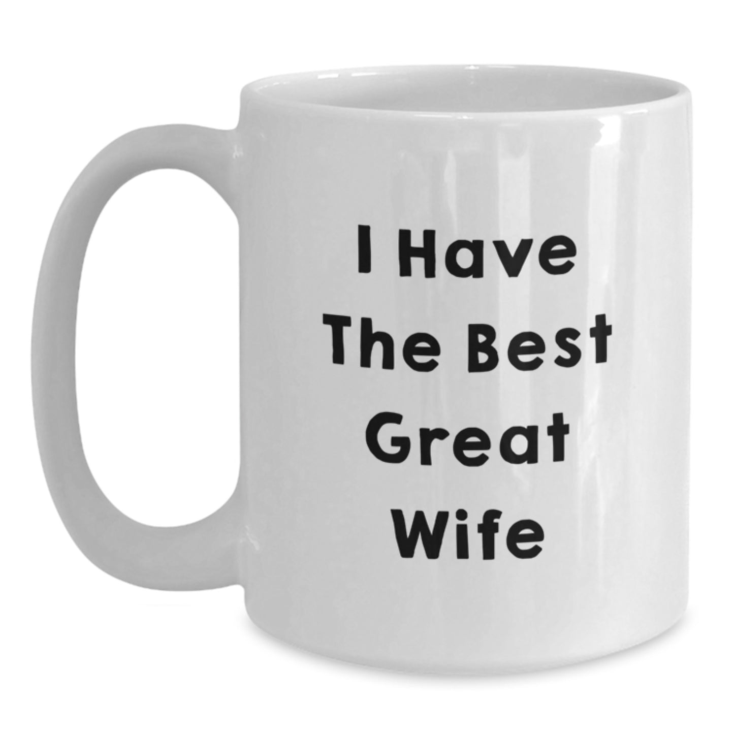 Funny Wife Gifts from Husband, White Coffee Mugs for Wife, I Have The Best Great Wife Quote, Perfect Graduation Unique Gifts for Wife - Main