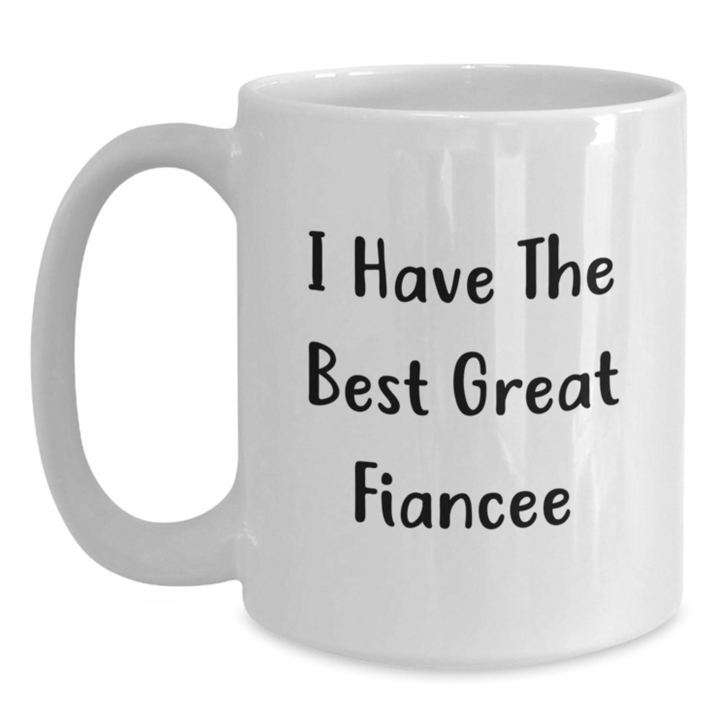 Funny Fiancee Gifts from Men - Gifts for My Amazing Fiancee - White Coffee Mug, I Have The Best Great Fiancee Quote Valentine's Unique Mug - Main