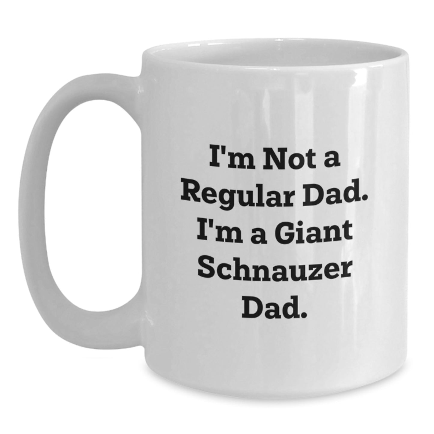 Giant Schnauzer Dad Funny Quote White Coffee Mug Gifts for Him Birthday - Main