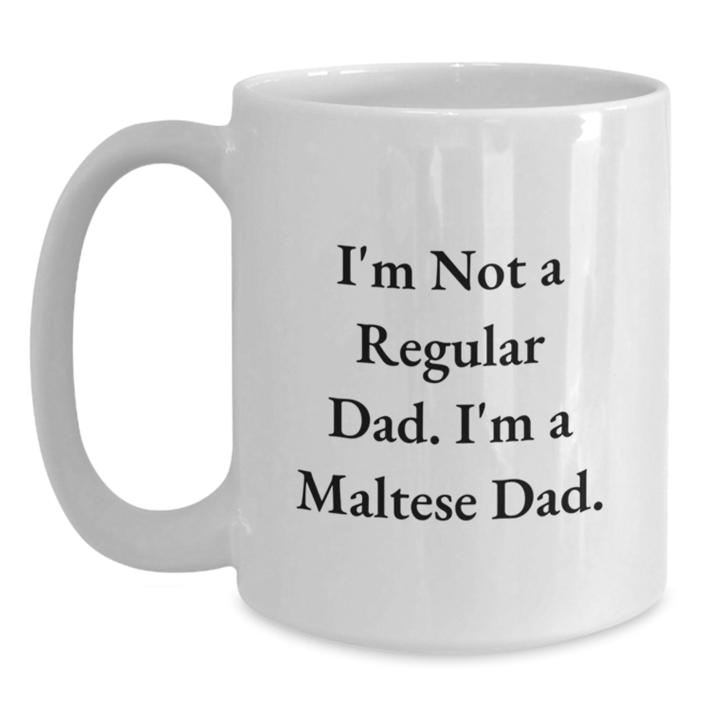 Funny Maltese Dog Gifts from Dad, Birthday Unique Coffee Mugs for Men, Women, Friends - White Coffee Mug with I'm Not A Regular Dad. I'm A Maltese Dad. Quote - Main