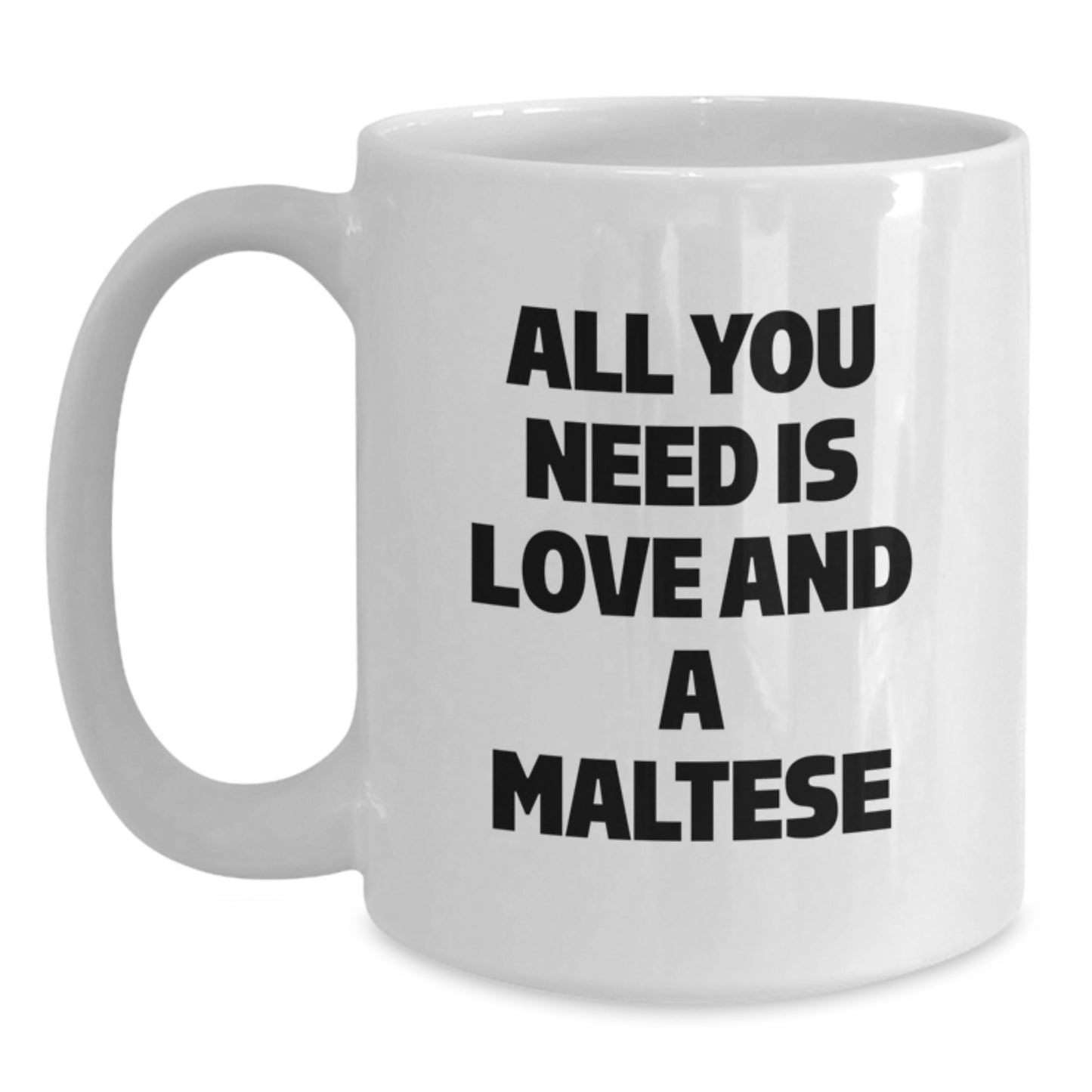 Funny Maltese Dog Gifts from Friends, Cute White Coffee Mug for Birthday, 'All You Need Is Love And A Maltese' Quote, Unique Birthday Unique Gifts for Maltese Dog Lovers - Main