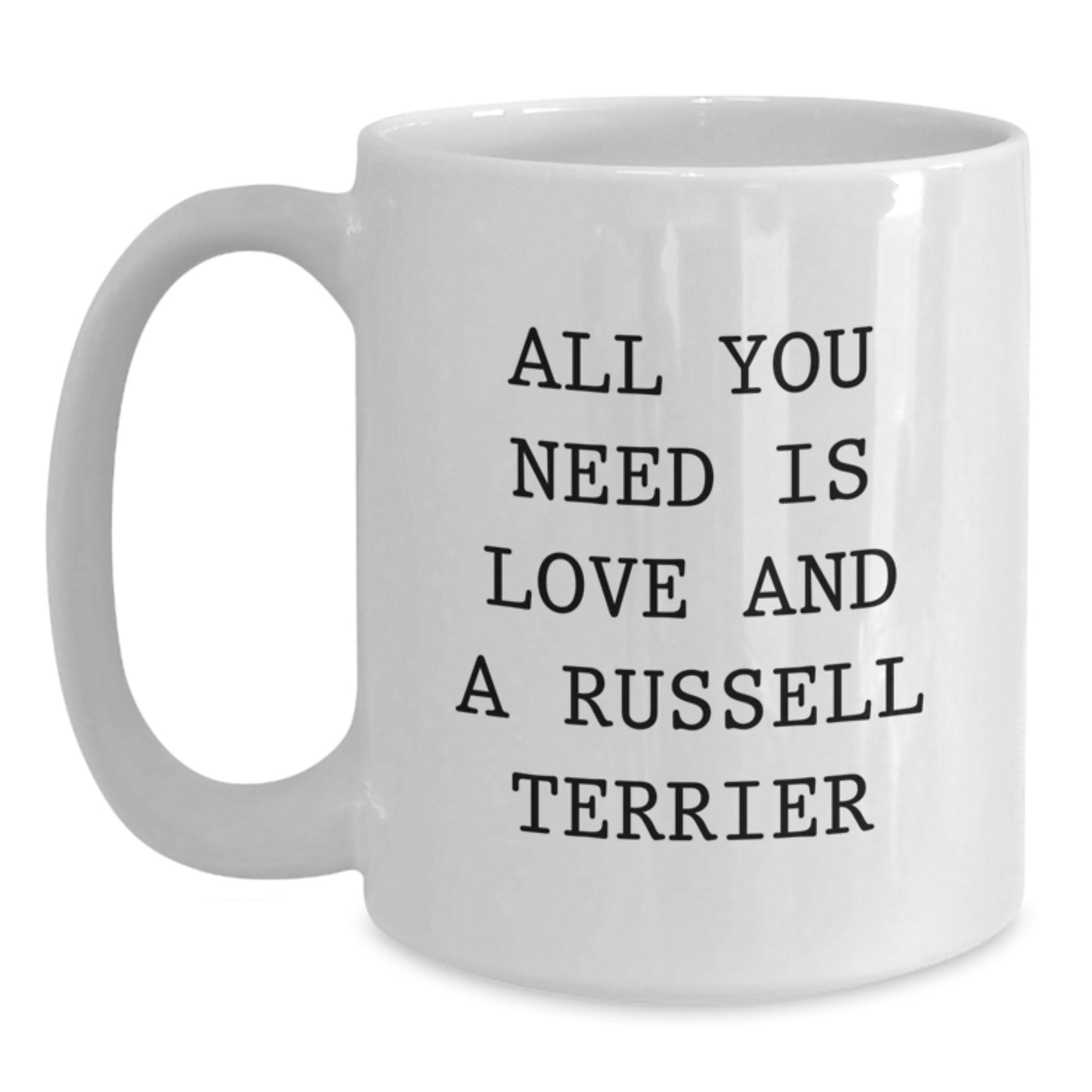Funny Russell Terrier Dog Gifts from Men, Women, or Friends for Russell Terrier Dog Lovers - White Coffee Mug All You Need Is Love And A Russell Terrier - Main