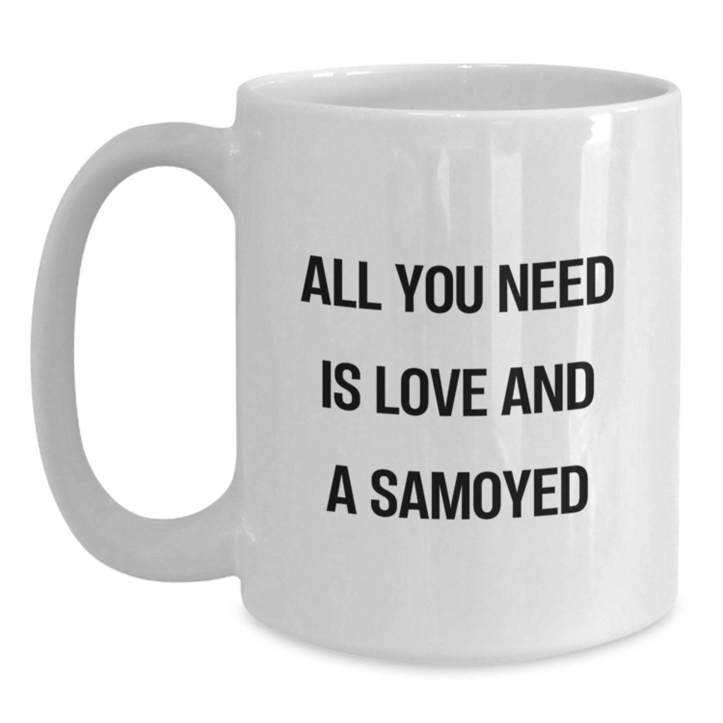 Samoyed Dog Lovers Gifts from Men to Family, White Coffee Mug with All You Need Is Love And A Samoyed Quote, Christmas Unique Gift for Friends - Main