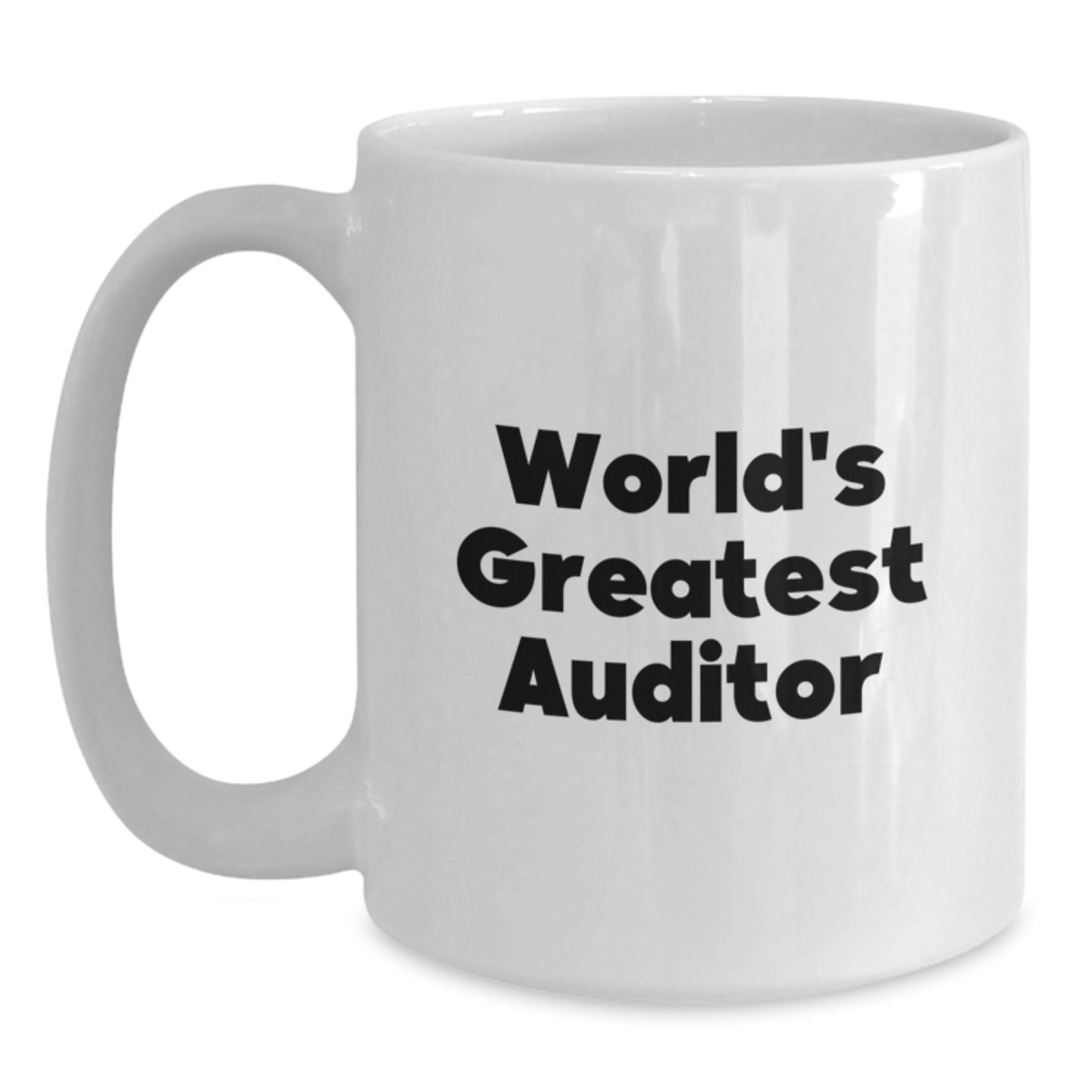 Funny Auditor Gifts from Friends, Valentine's Unique Gifts for Men, Women, Coworkers, World's Greatest Auditor White Coffee Mug, 11oz or 15oz Ceramic Mug - Main