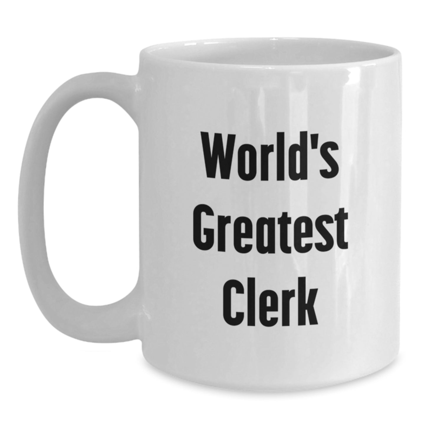 World's Greatest Clerk Funny Quote White Coffee Mug, Funny Clerk Gifts from Friends, Valentine's Unique Presents for Men, Office Workers, Coworkers - Main