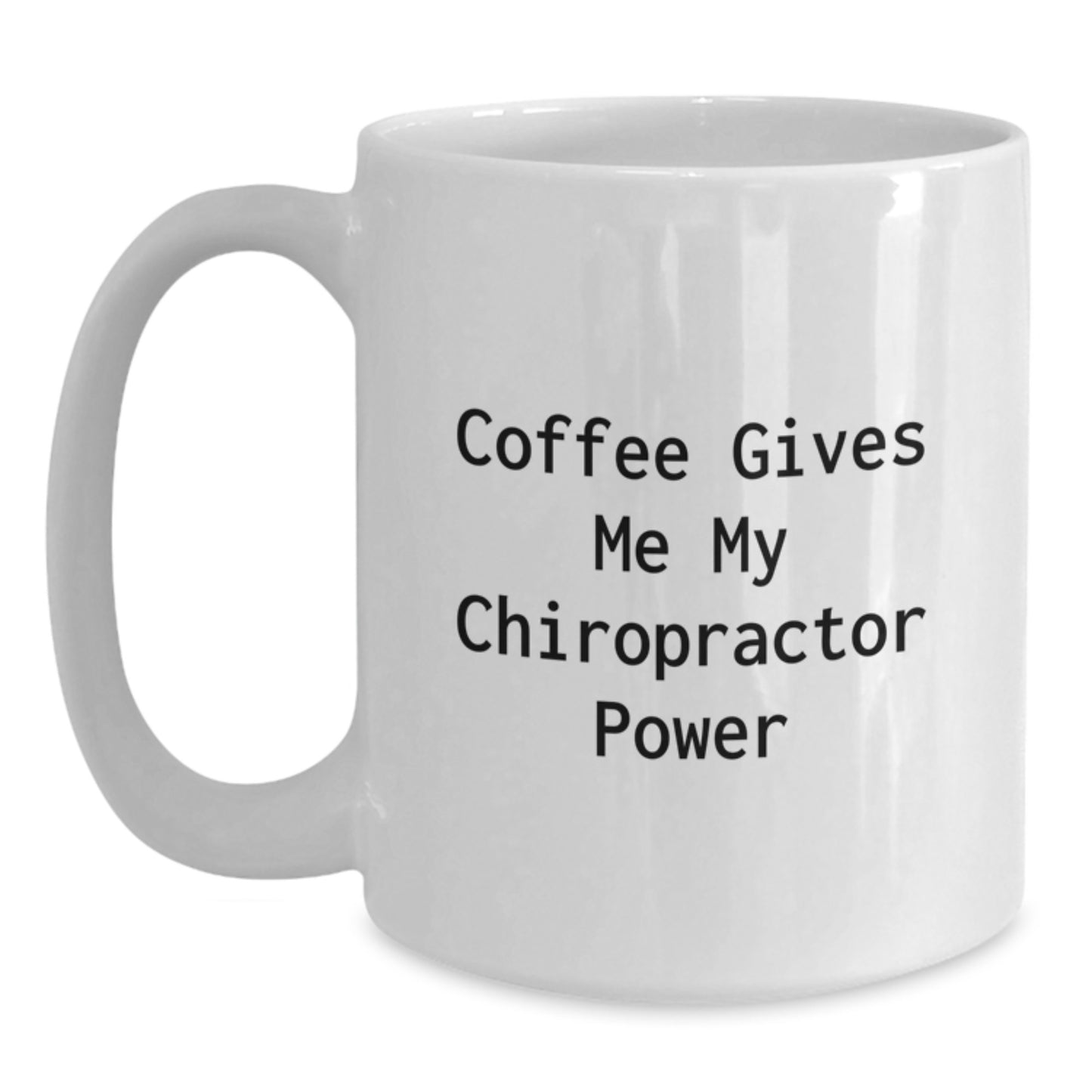 Funny Chiropractor Gifts from Men to Women - White Coffee Mug, Coffee Gives Me My Chiropractor Power, Inspirational Chiropractor Unique Gifts, Chiropractor Graduation - Main