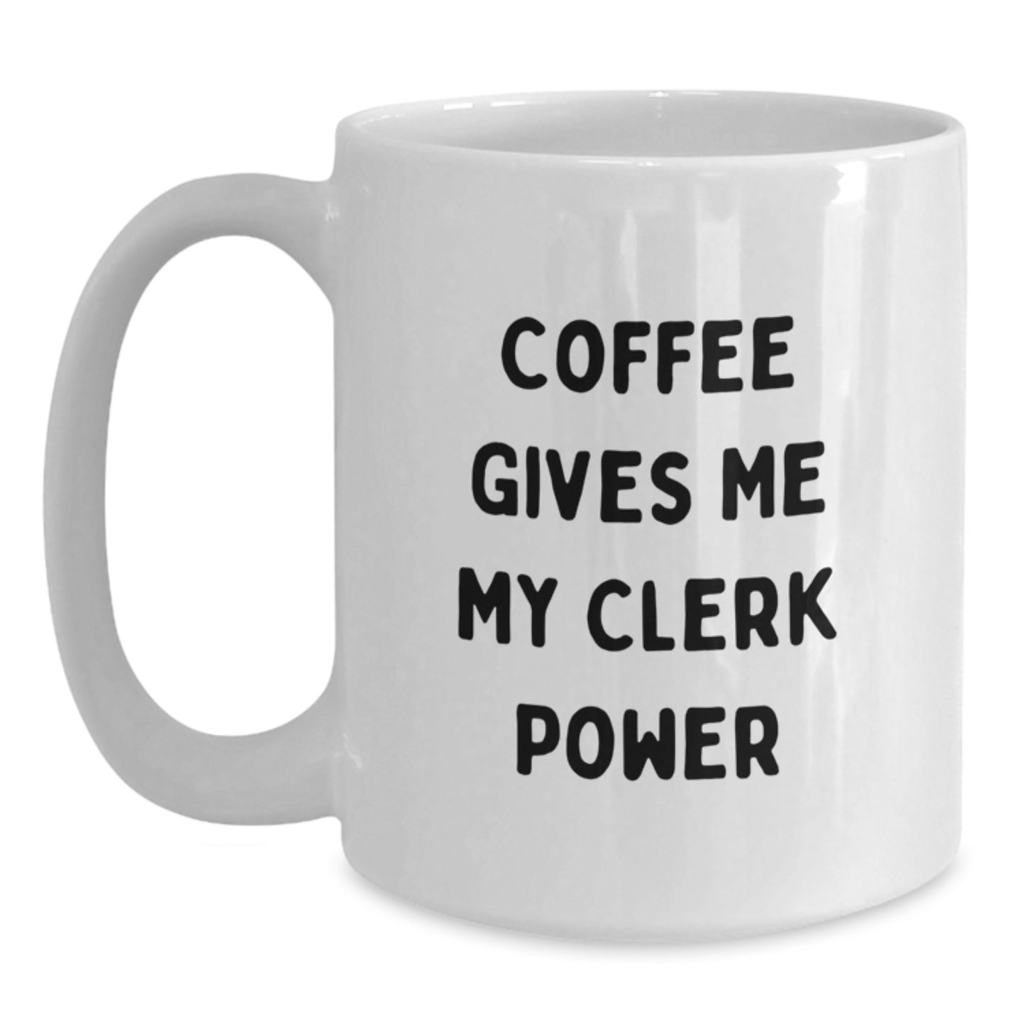 Funny Clerk White Coffee Mug Gifts from Family, Friends, Coworkers - Graduation Unique Gifts for Clerk, Men, Women - Coffee Gives Me My Clerk Power Mug - Main
