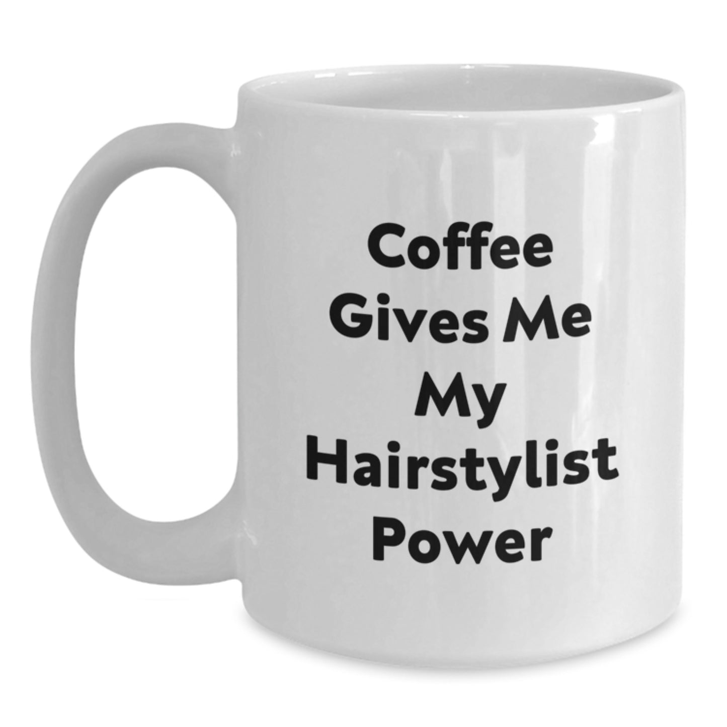 Funny Gifts from Friends, Family, or Coworkers for Hairstylists - White Coffee Mug 'Coffee Gives Me My Hairstylist Power' - Christmas Unique Gifts - Main