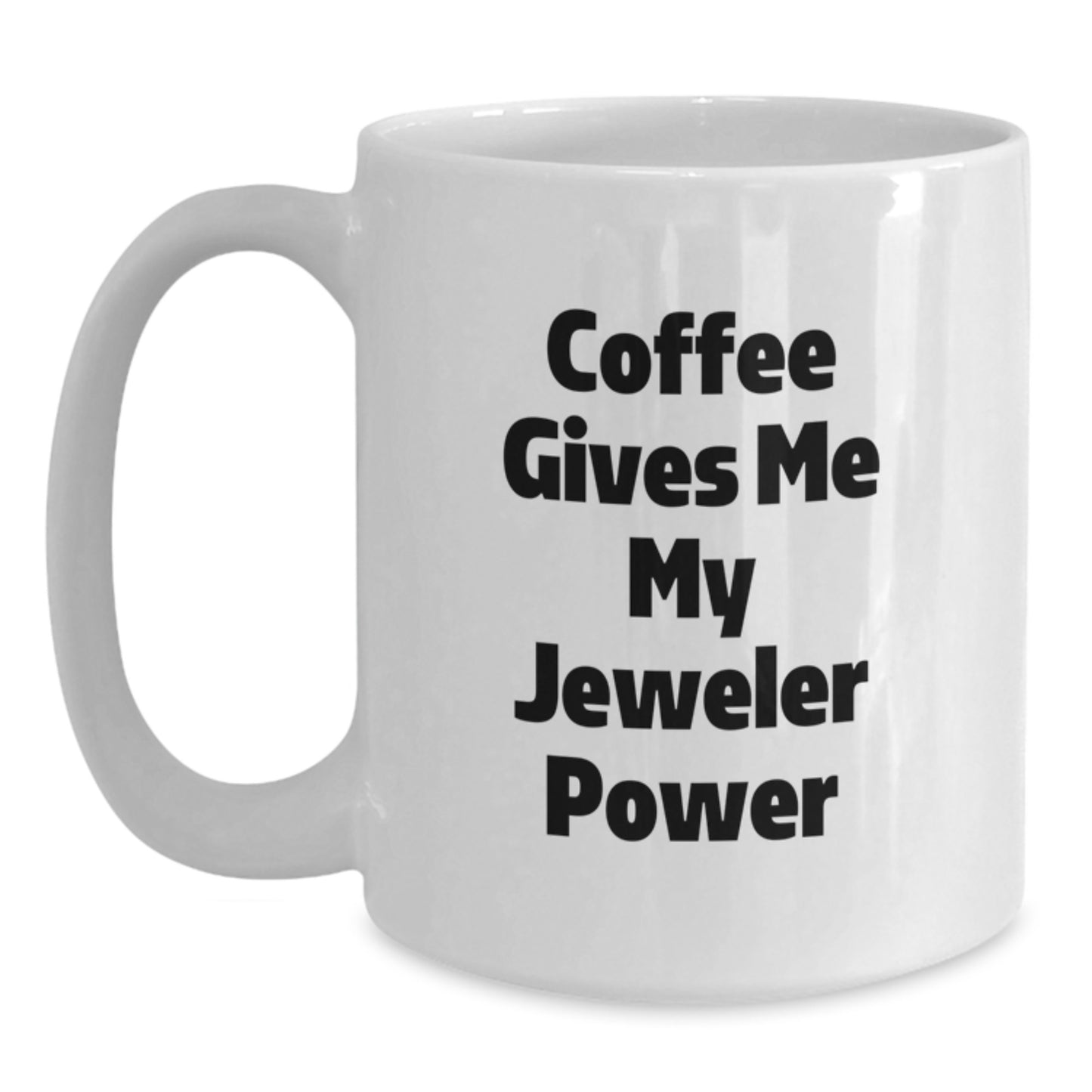 Funny Jeweler Gifts for Him from Friends, White Coffee Mug with 'Coffee Gives Me My Jeweler Power' Quote, Perfect Christmas Unique Gift for Jeweler - Main