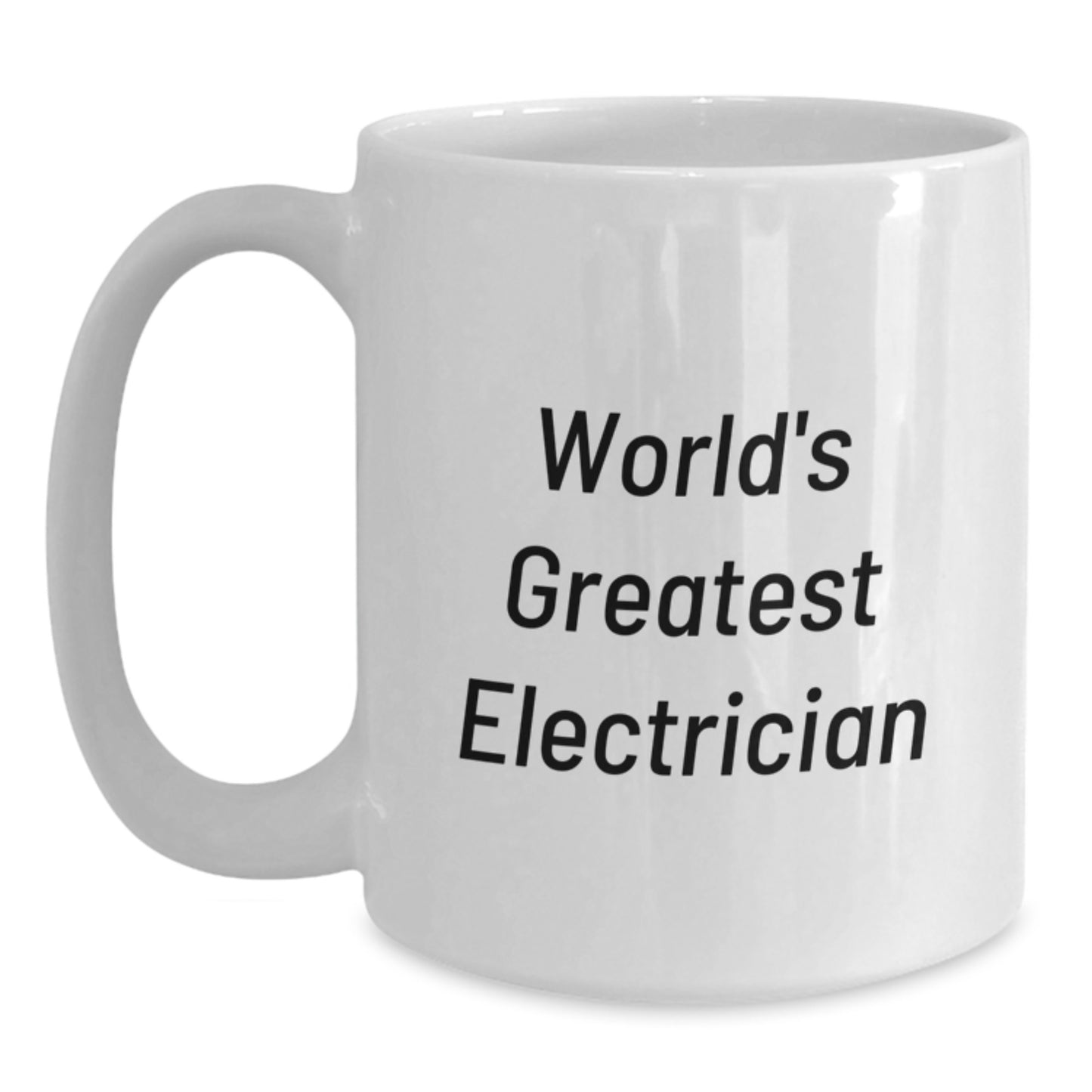 Funny World's Greatest Electrician White Coffee Mugs, Unique Gifts for Electrician Friends and Family, Valentine's Unique Gifts from Men to Women, 11oz or 15oz Ceramic - Main
