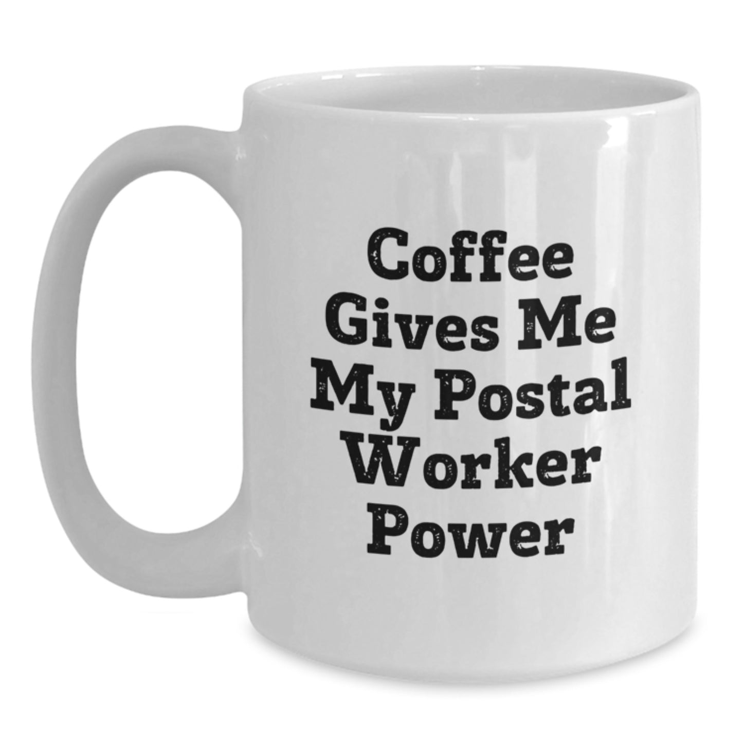 Funny Gifts for Postal Worker Men from Friends and Family - Coffee Gives Me My Postal Worker Power White Ceramic Mug - Main