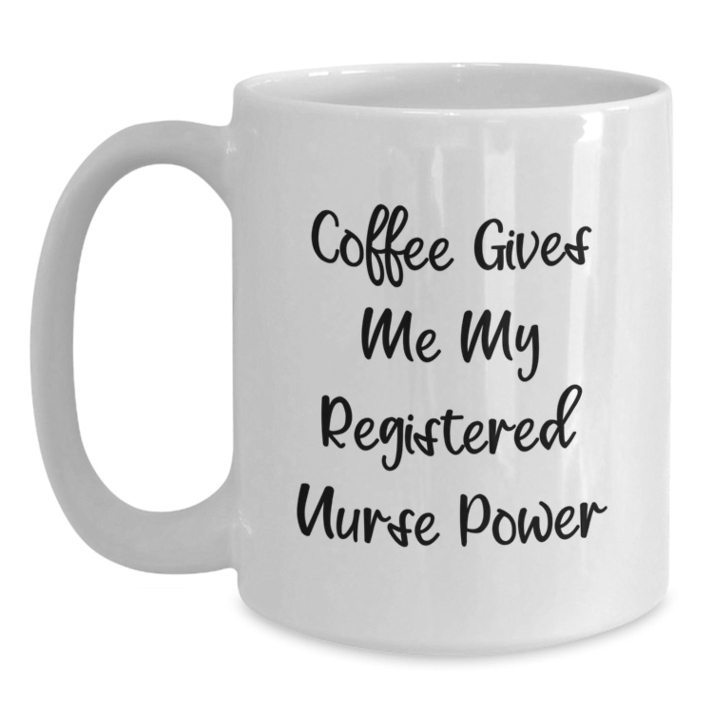 Funny Registered Nurse Gifts for Men, Women, Friends, or Coworkers - White Coffee Mug with Inspirational Quote 'Coffee Gives Me My Registered Nurse Power' - Main