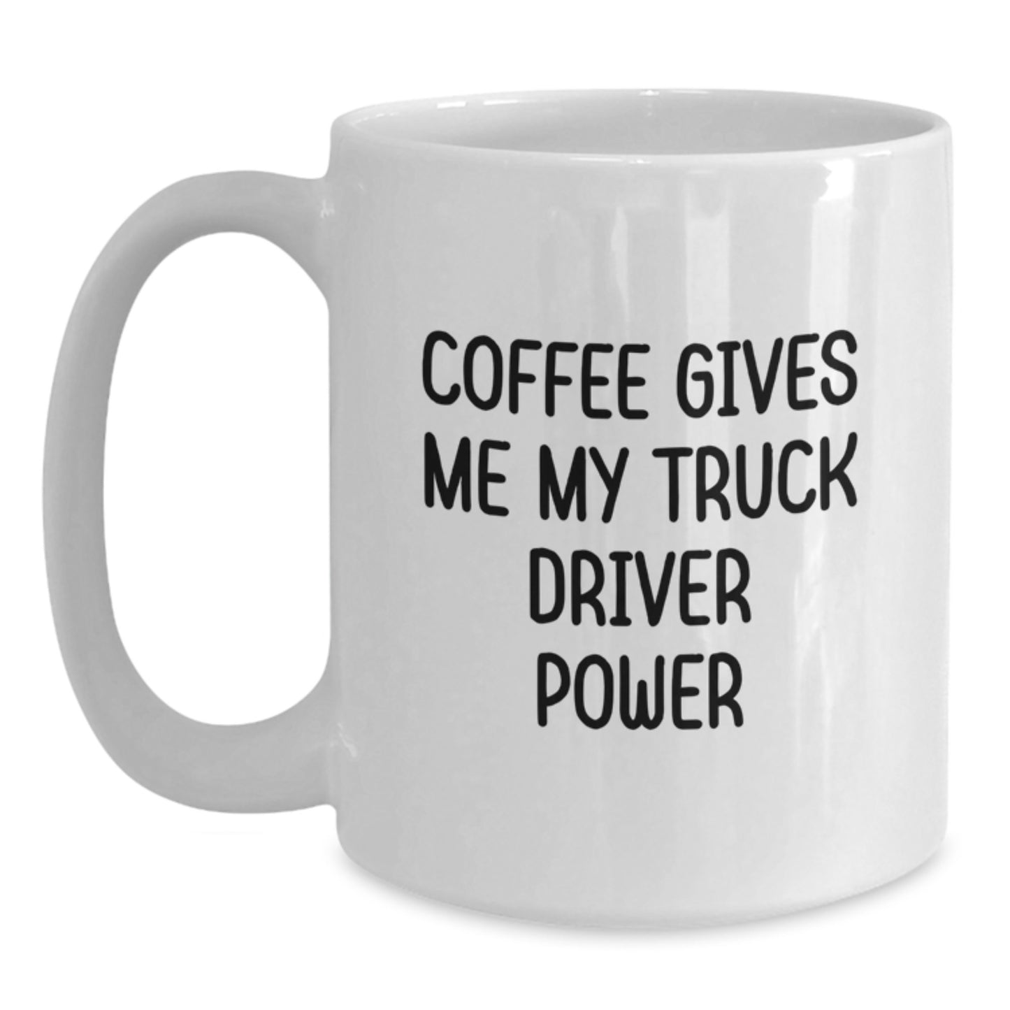 Funny Truck Driver Gifts for Him, White Coffee Mug, 'Coffee Gives Me My Truck Driver Power', Gifts from Family to Birthday Boy - Main